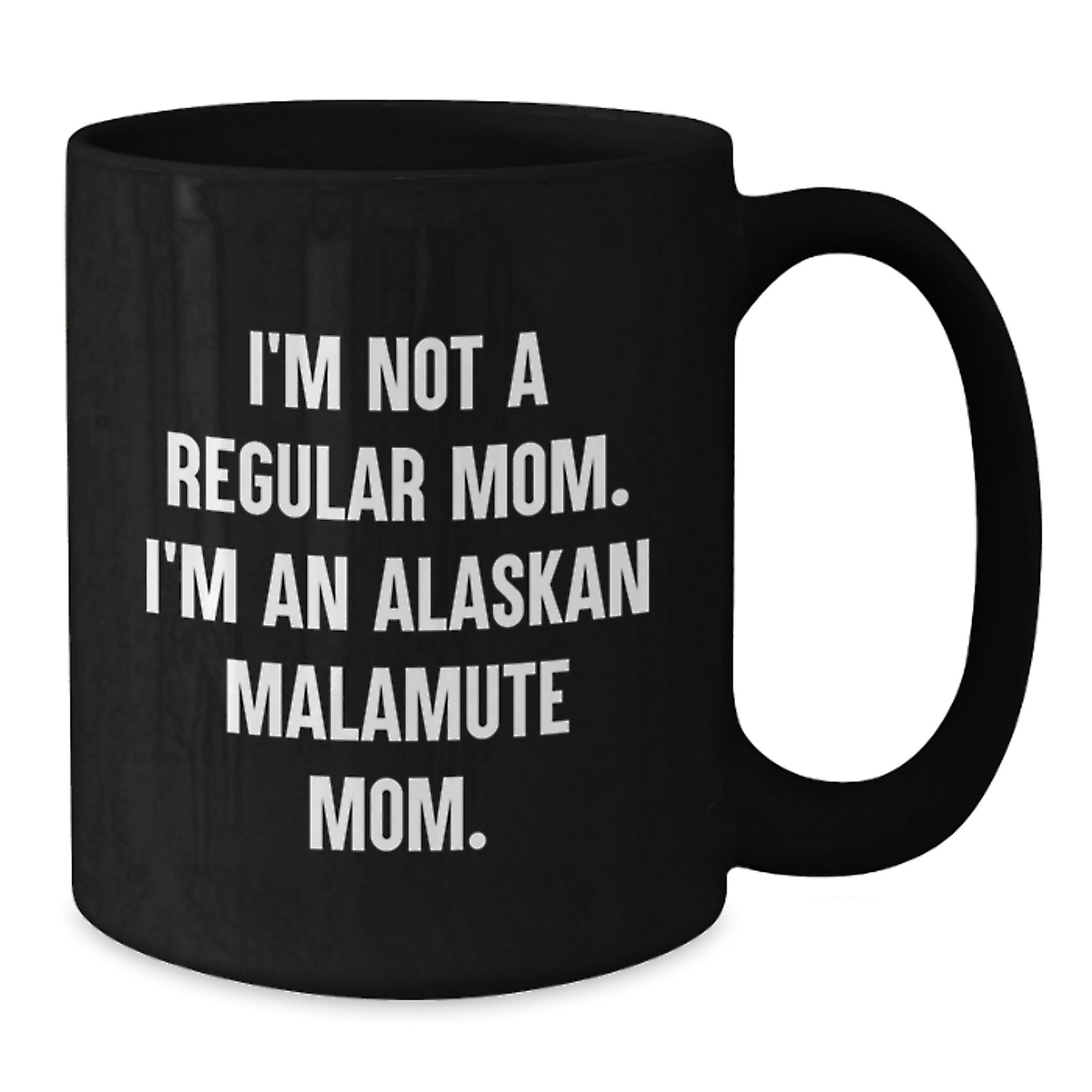 Funny Alaskan Malamute Mom Gifts for Graduation, Black Coffee Mug with Quote 'I'm Not A Regular Mom. I'm An Alaskan Malamute Mom.' for Friends, Family, Coworkers - Additional