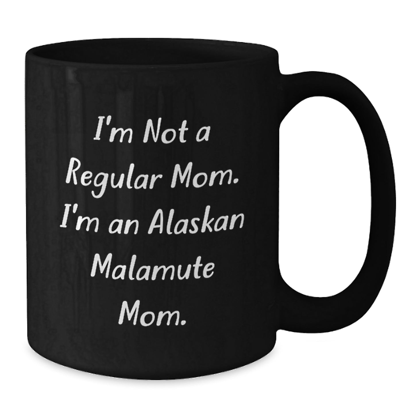 Funny Alaskan Malamute Mom Gifts for Men from Friends - Inspirational Graduation Unique Gifts for Her, I'm Not A Regular Mom. I'm An Alaskan Malamute Mom. Black Coffee Mug - Additional