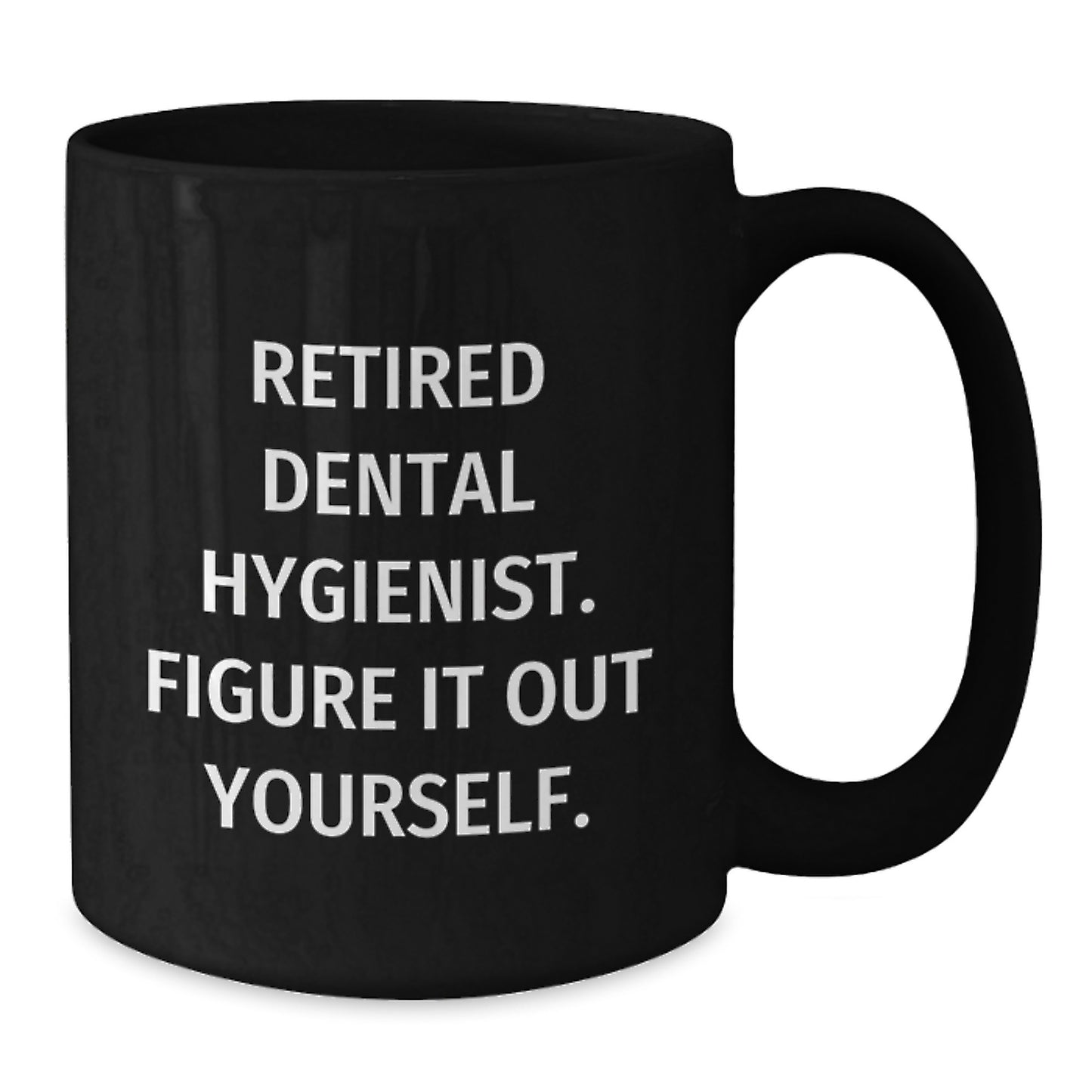Dental Hygienist Funny Gifts from Friends for Birthday Unique Mugs to Retired Professionals Figure It Out Yourself - Additional