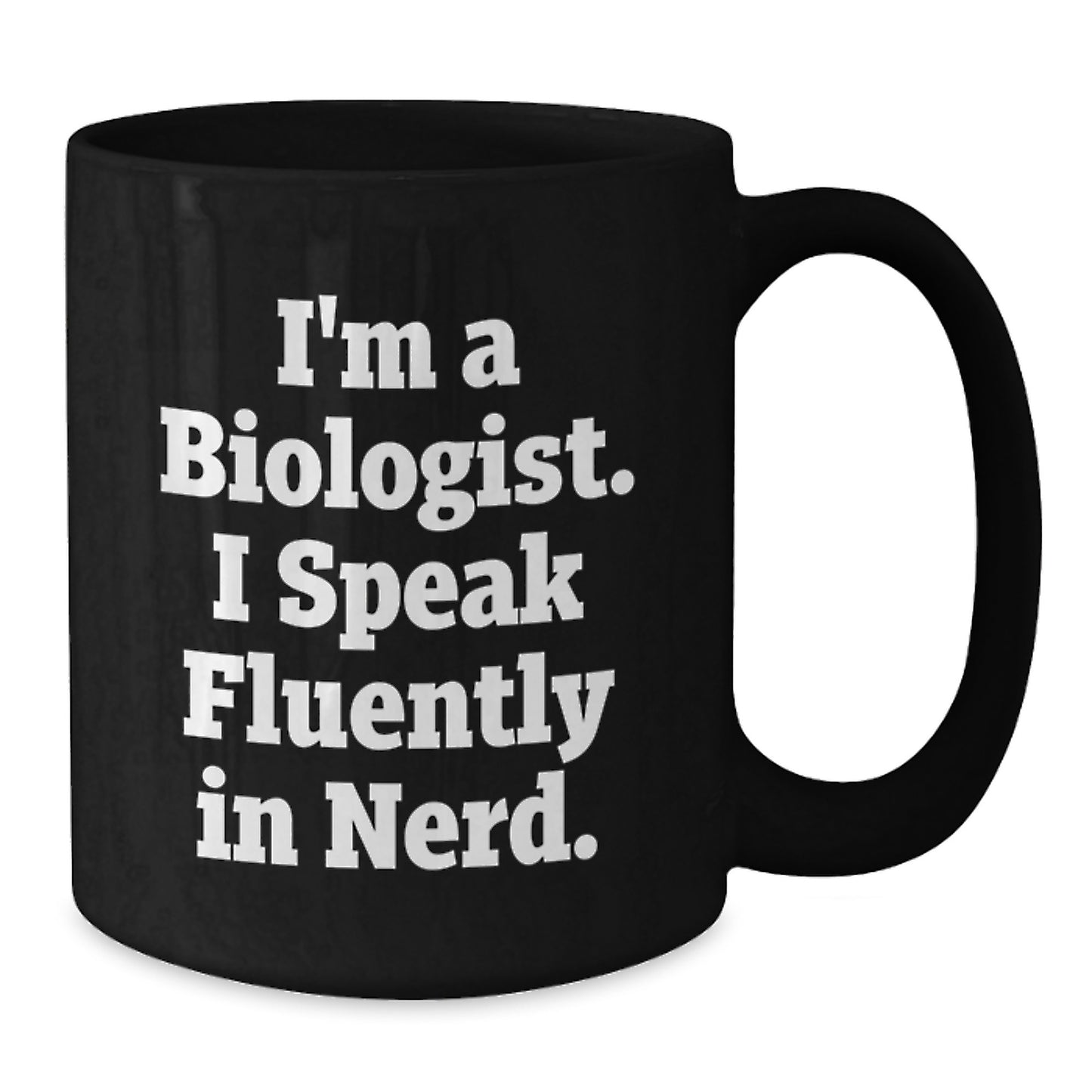 Funny Biologist Mug Gifts from Friends to Coworkers, 'I'm A Biologist. I Speak Fluently In genius.' Black Coffee Mug for Birthday - Additional