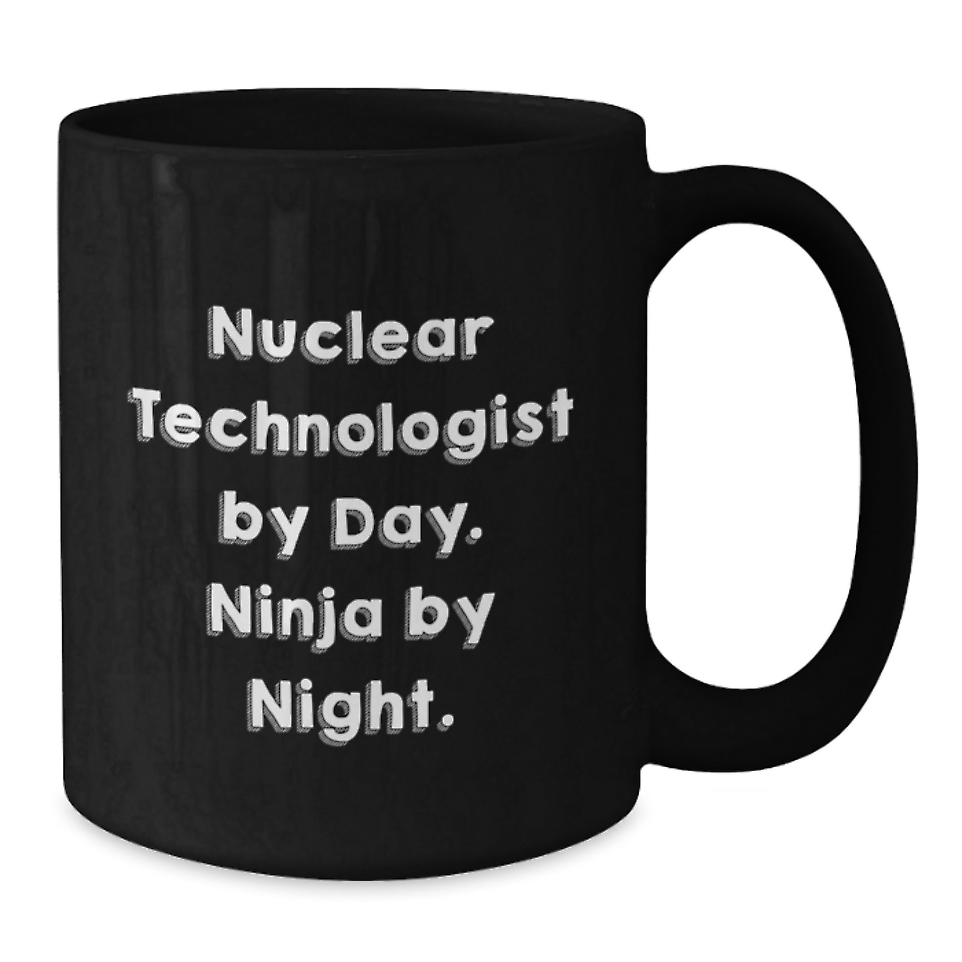Nuclear Technologist Ninja Black Coffee Mug, Funny Birthday Unique Gifts from Friends, Gifts for Nuclear Technologist Men, Unique and Humorous - Additional