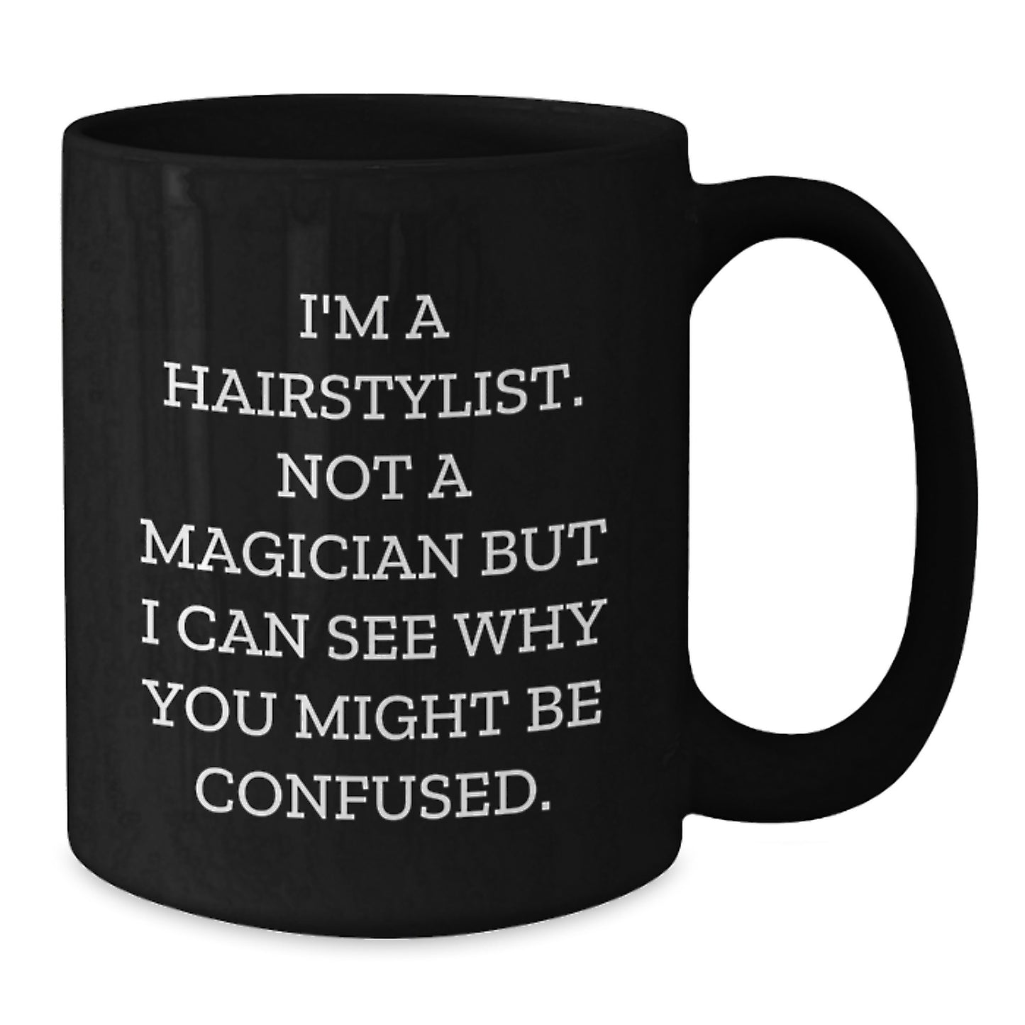 Hairstylist Humor Gifts from Friends - 'I'm Not a Magician' Funny Black Coffee Mug for Birthday - Additional