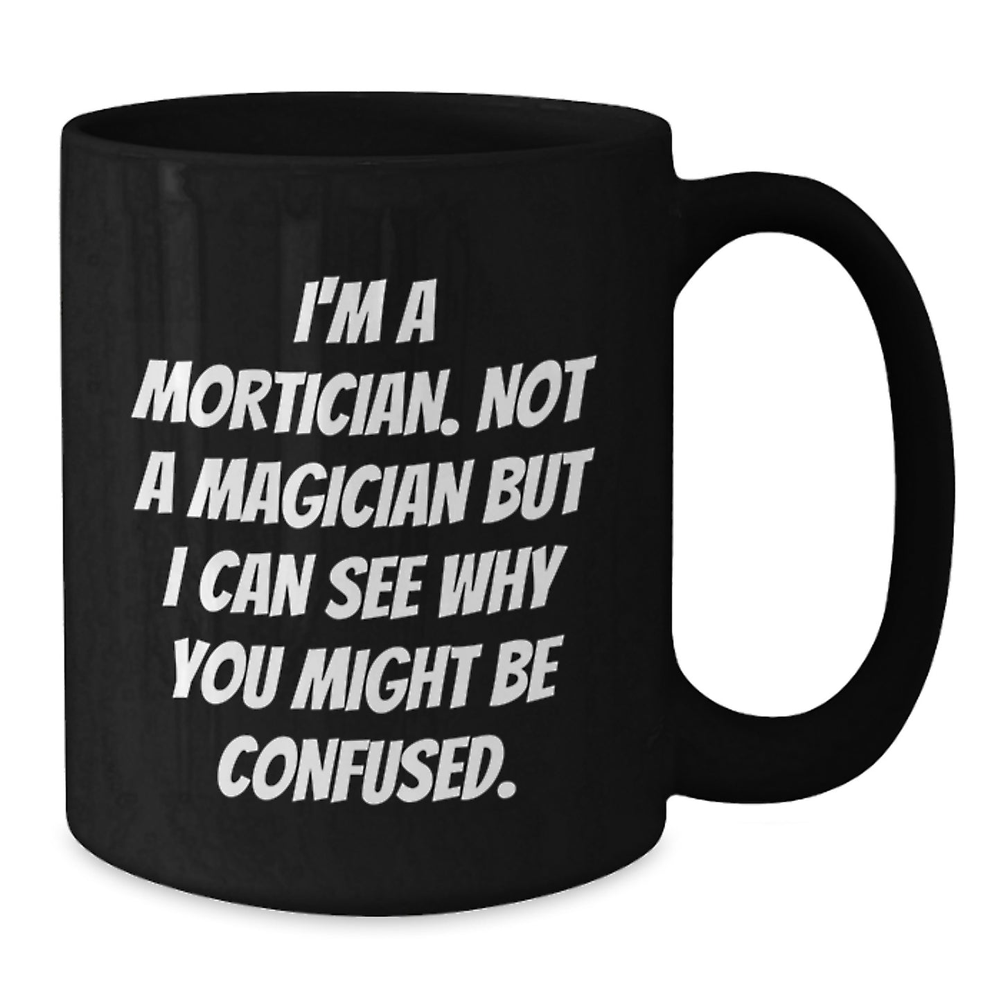 Mortician Humor Gifts from Friends, Unique Birthday Unique Gifts for Mortician Men, Funny Coffee Mug - Additional