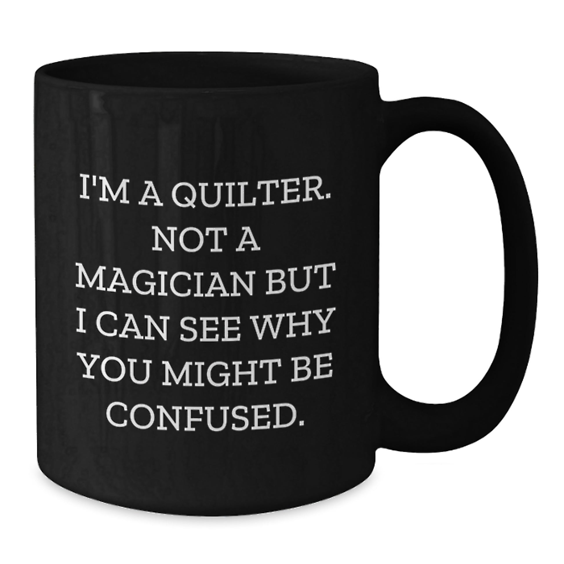 Quilter Gifts Funny Quote Black Coffee Mug Gifts from Family Friends Graduation Unique - Additional