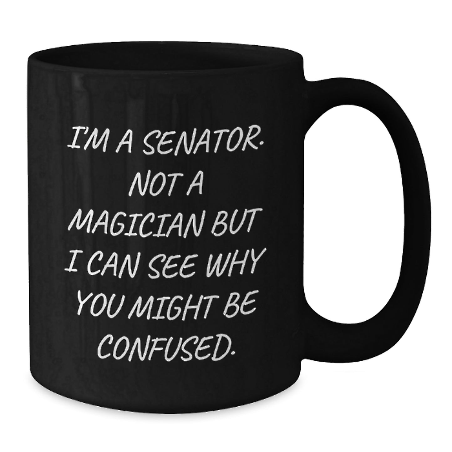 Senator Humor Black Coffee Mug, Funny Gift for Senator Friends from Men, Unique Graduation Gifts for Senator - Additional