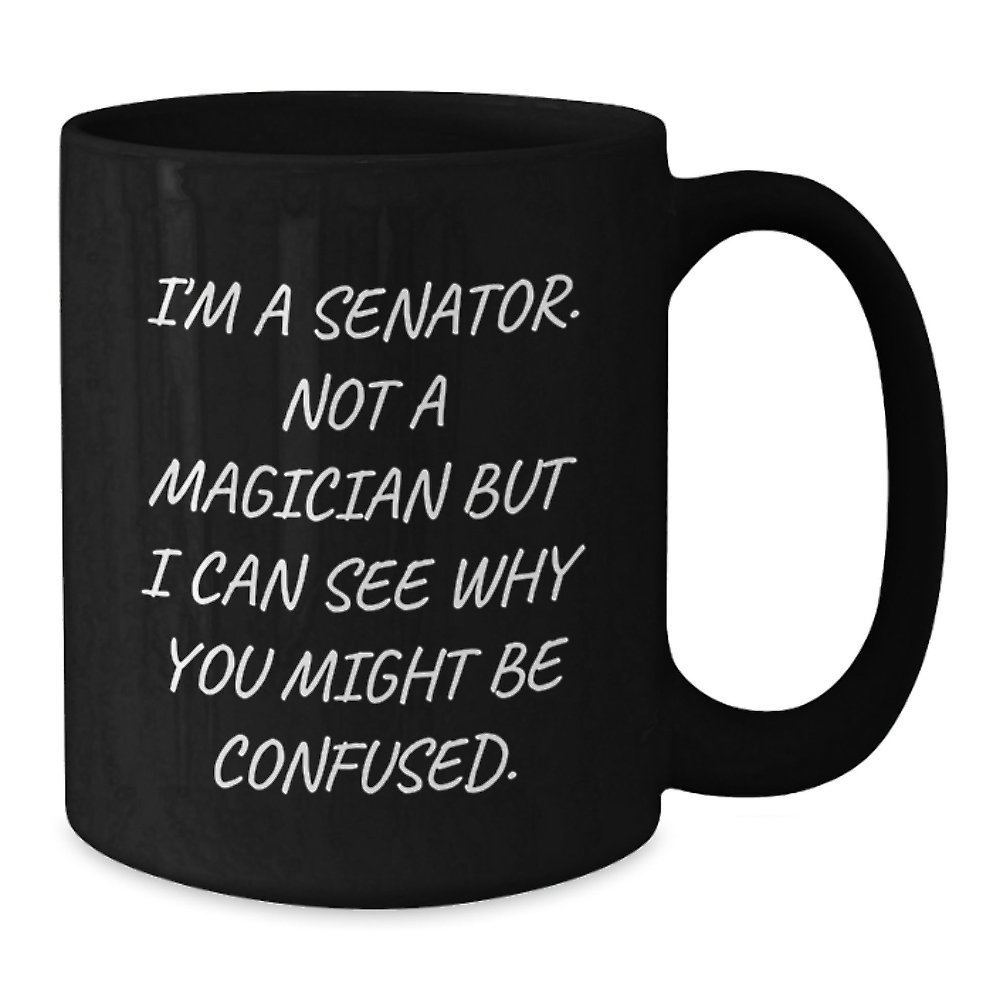 Senator Humor Black Coffee Mug, Funny Gift for Senator Friends from Men, Unique Graduation Gifts for Senator - Additional