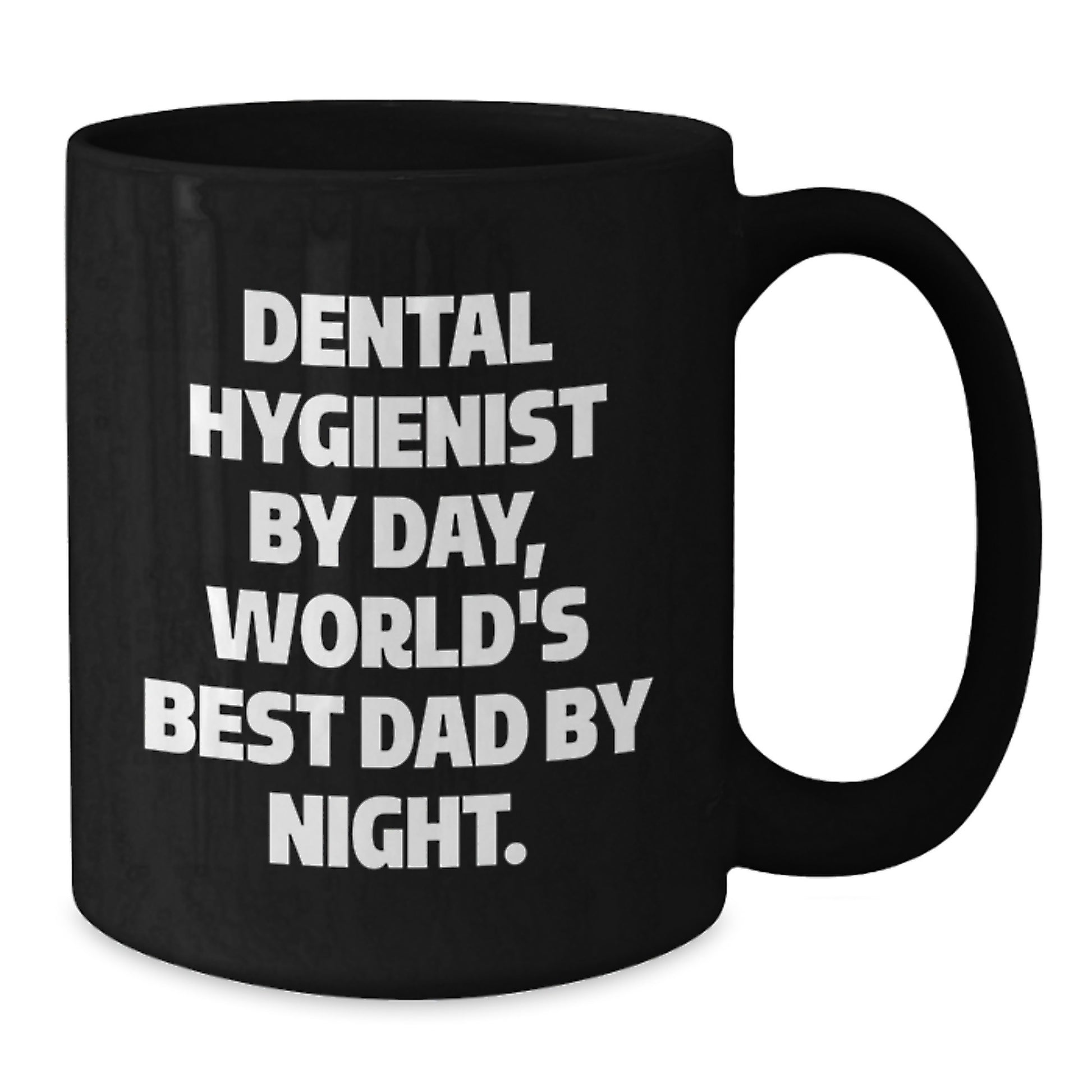 Funny Dental Hygienist Gifts from Mom, Unique Birthday Unique Gifts for Dad by Day, World's Best Dad By Night, Black Coffee Mug, 11oz or 15oz - Additional