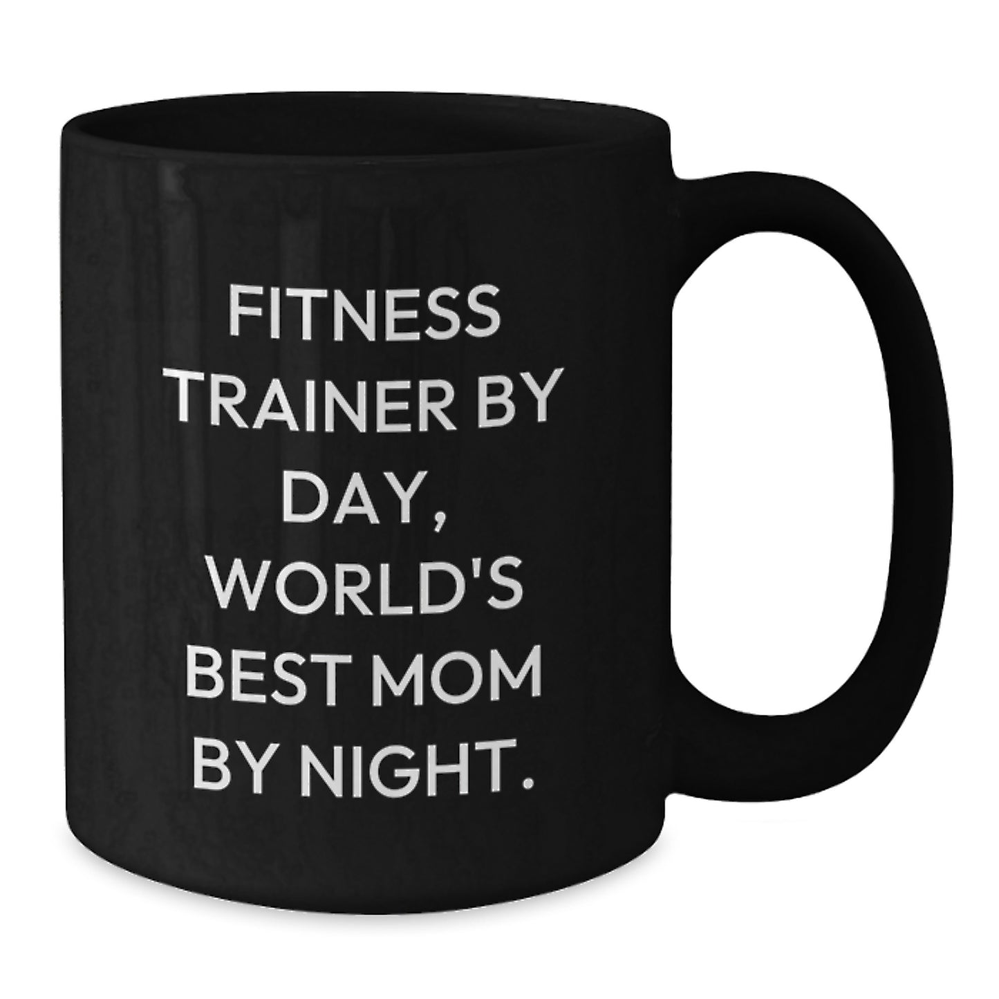 Fitness Trainer Gifts Funny Birthday Unique Gifts from Friends to Fitness Trainers, World's Best Mom By Night, Black Coffee Mug for Men and Women - Additional