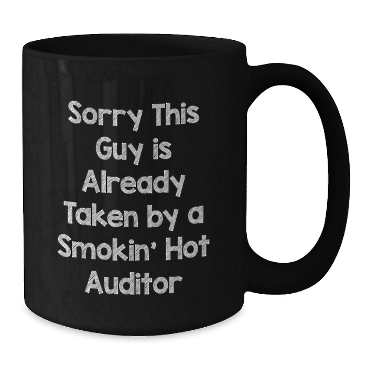 Funny Auditor Birthday Unique Gifts from Friends, Black Coffee Mug, Sorry This Guy Is Already Taken By A Smokin' Hot Auditor, Gifts for Auditor, Unique Birthday Presents - Additional