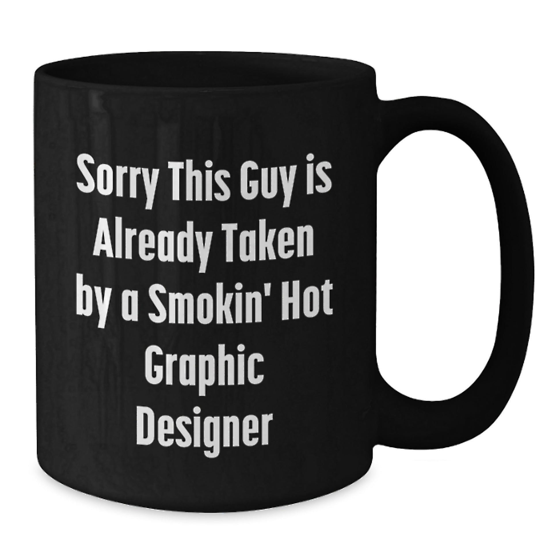Graphic Designer Gifts, Sorry This Guy Is Already Taken Funny Quote Black Coffee Mug for Men, Women, Friends, Coworkers, Family - Additional