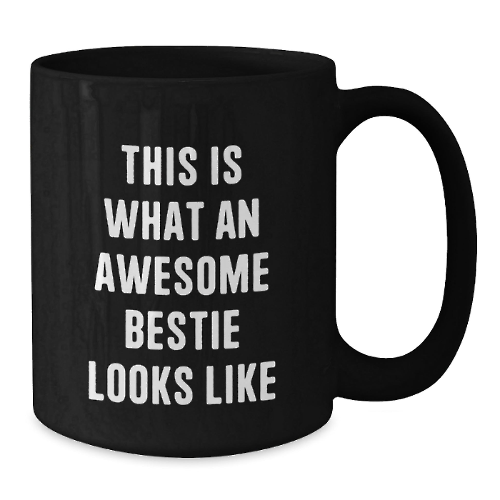 Funny Bestie Gifts, Inspirational Quote Black Coffee Mug, Gifts from Friends for Bestie Graduation, 11oz or 15oz Ceramic Mug - Additional