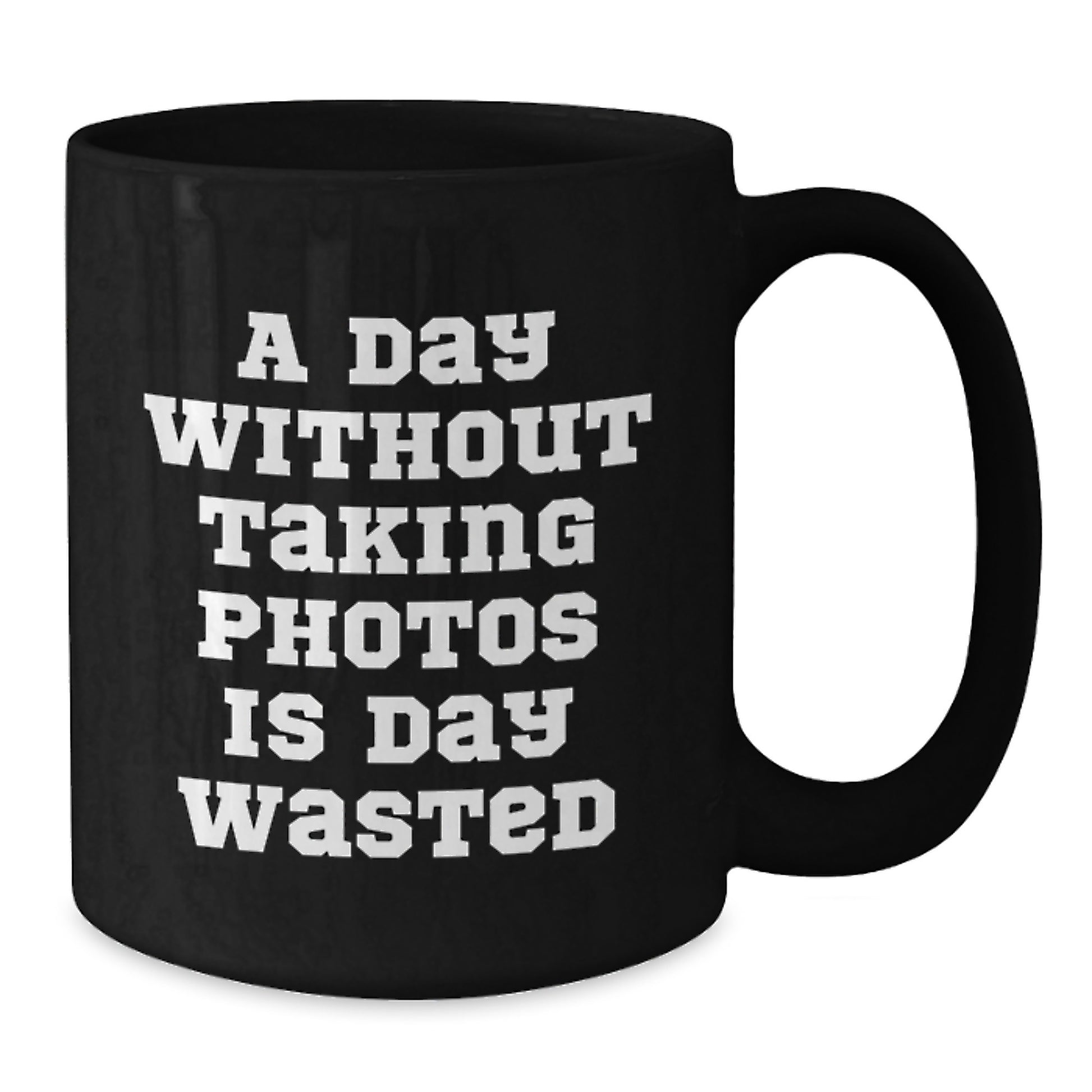 Taking Photos Funny Mug, Gifts from Friends, Gifts for Taking Photos Enthusiasts, Black Coffee Mug with Inspirational Quote - 11oz or 15oz, Birthday Unique Gifts - Additional