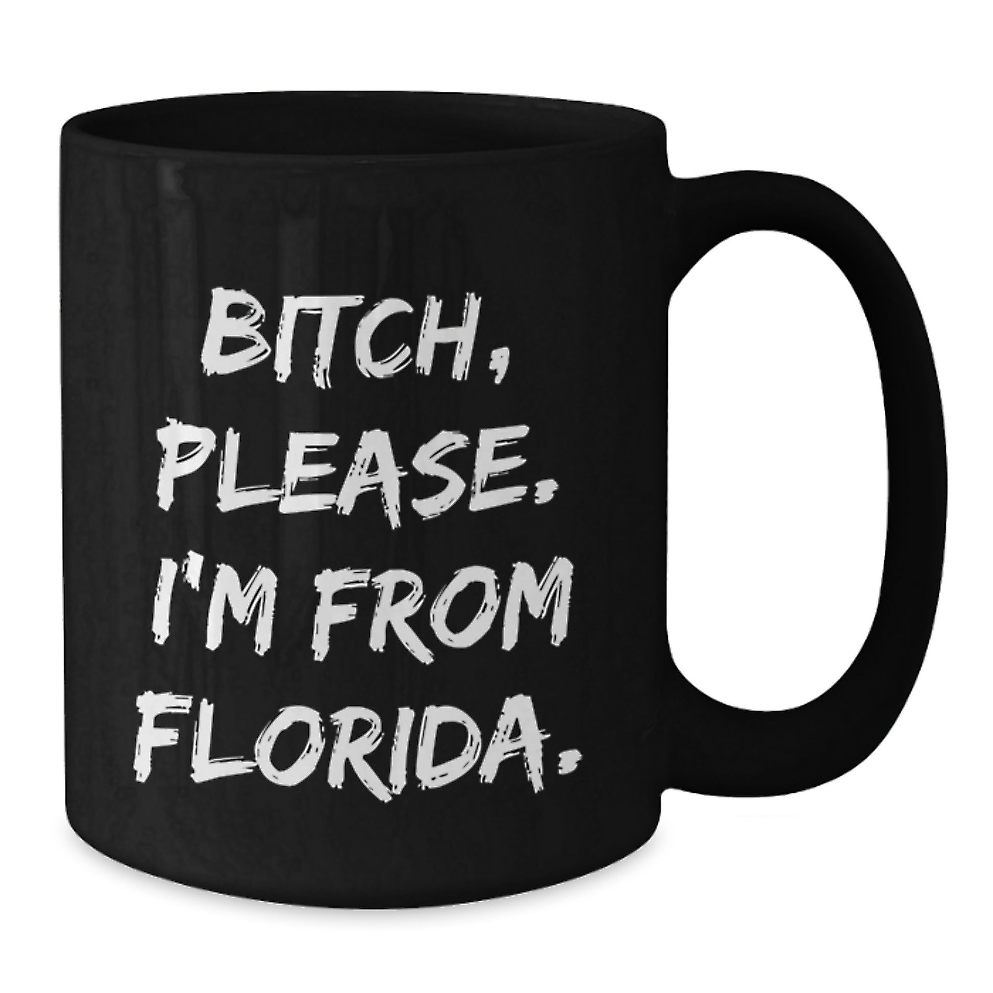 Funny Florida Quotes Black Coffee Mugs, Gifts from Friends to Family, Unique Birthday Presents for Men Women, B-tch Please Im From Florida, 11oz or 15oz Ceramic Mug, Microwave and Dishwasher Safe - Additional