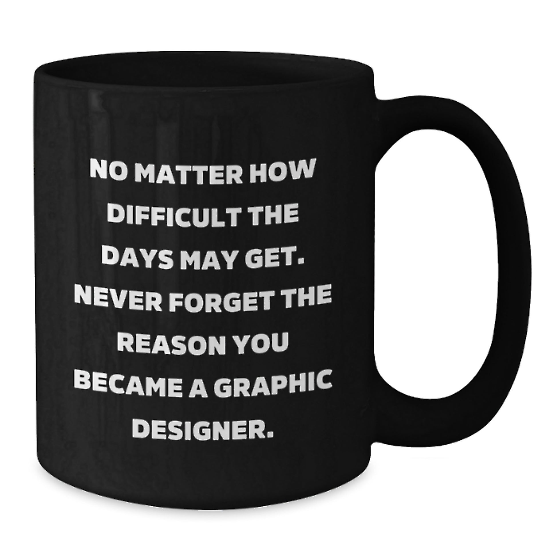 Graphic Designer Gifts, Inspirational Mug for Birthday, Funny Quote: 'No Matter How Difficult', Gifts from Friends to Graphic Designer, Perfect for Coworkers, Men or Women - Additional