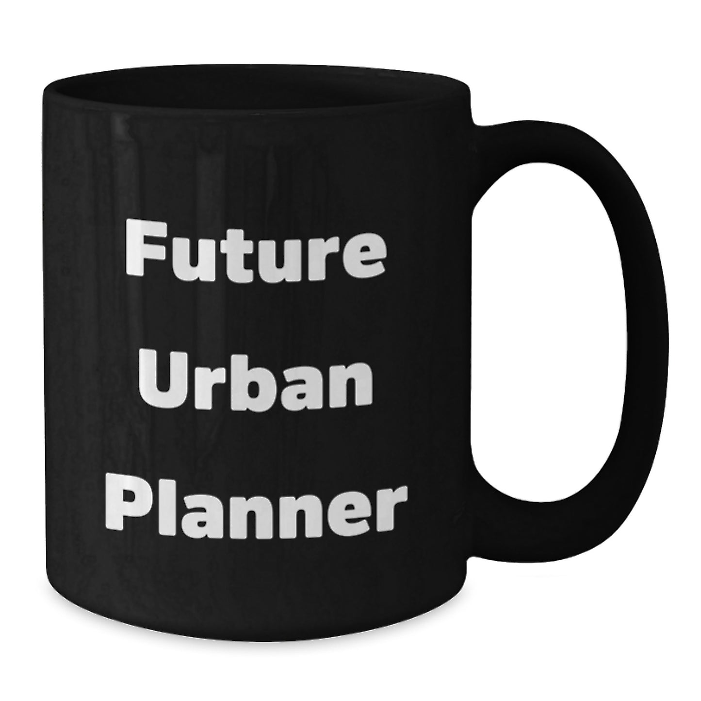 Funny Future Urban Planner Gifts from Friends - Black Coffee Mug for Urban Planner Graduation Unique Gifts - Additional