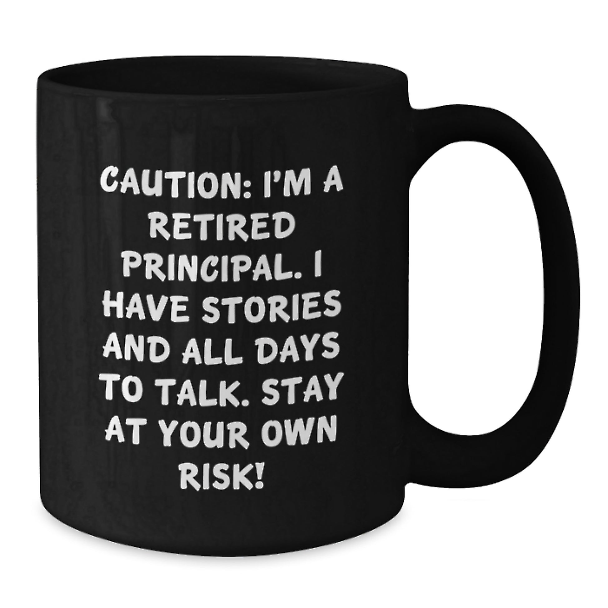 Funny Principal Gifts - Black Coffee Mug for Graduation - 'Caution: I'm A Retired Principal...' - Gifts from Friends and Family - Additional
