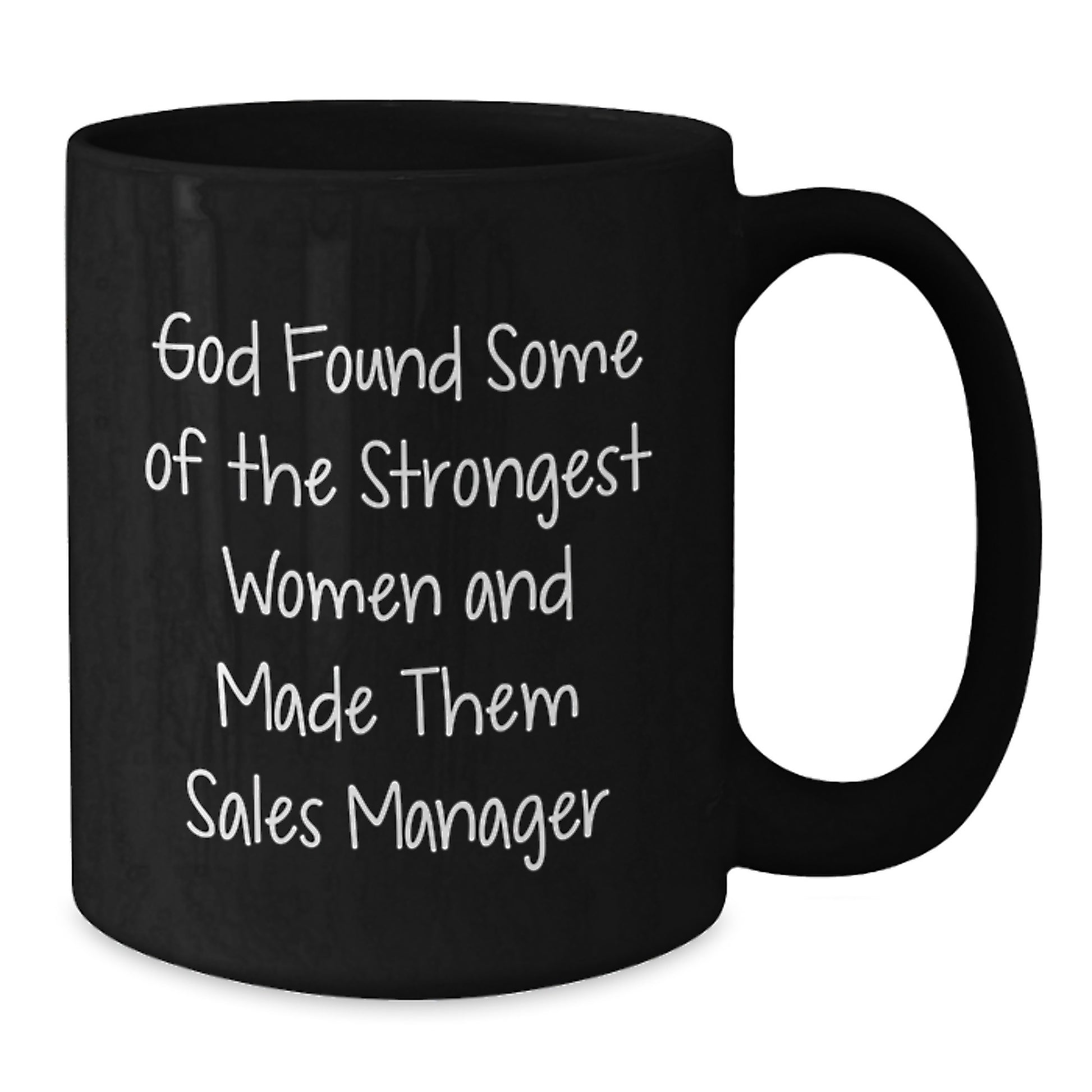 Funny Sales Manager Gifts from Friends, Unique Black Coffee Mug for Graduation, 'God Found Some Of The Strongest Women And Made Them Sales Manager' Quote, Gifts for Sales Manager - Additional