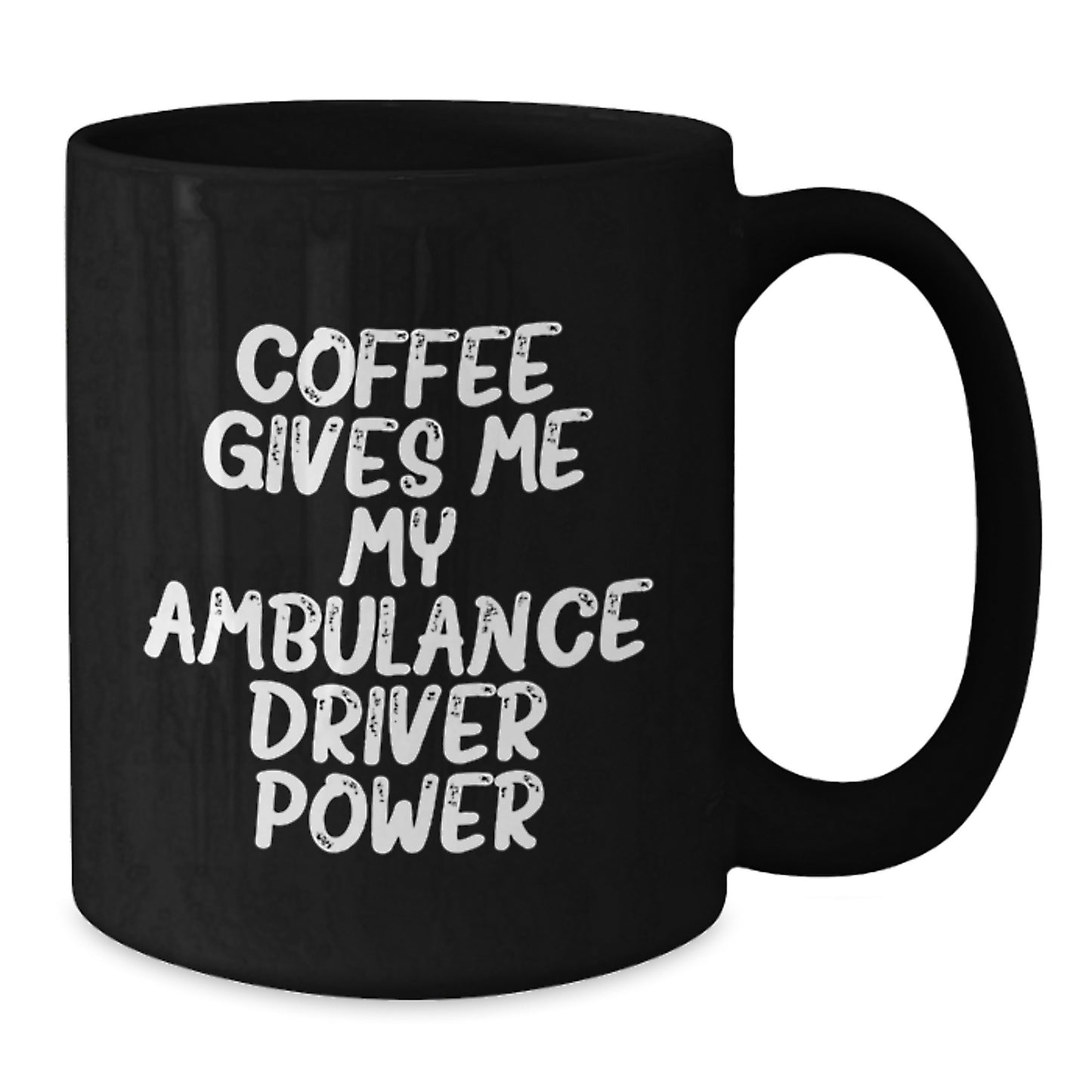 Funny Ambulance Driver Gifts for Him from Friends - Coffee Gives Me My Ambulance Driver Power Graduation Unique Gifts Black Coffee Mug - Additional