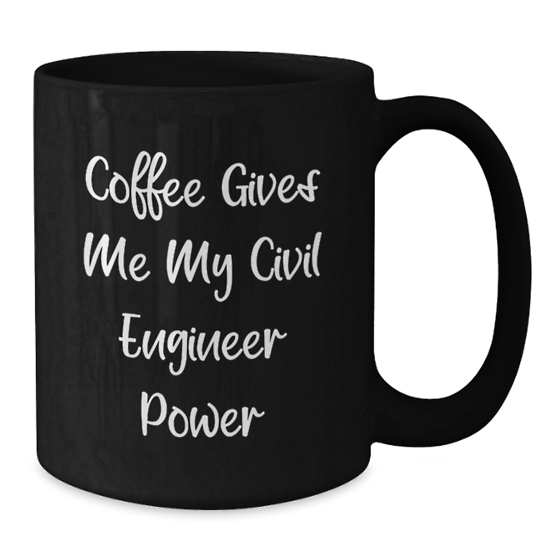 Funny Civil Engineer Gifts from Friends - Coffee Gives Me My Power, Black Ceramic Mug for Graduation - Additional