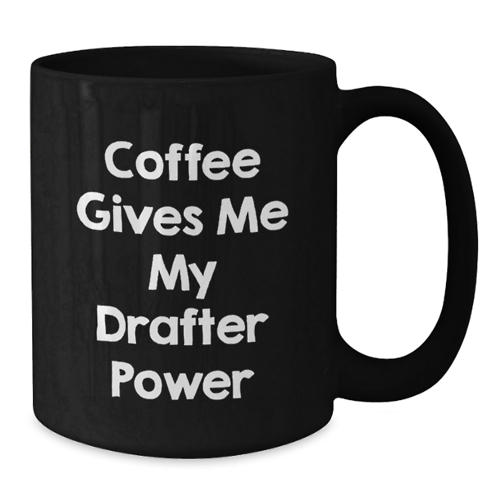 Funny Drafter Gifts from Friends for Graduation - Black Coffee Mug - Coffee Gives Me My Drafter Power - Additional