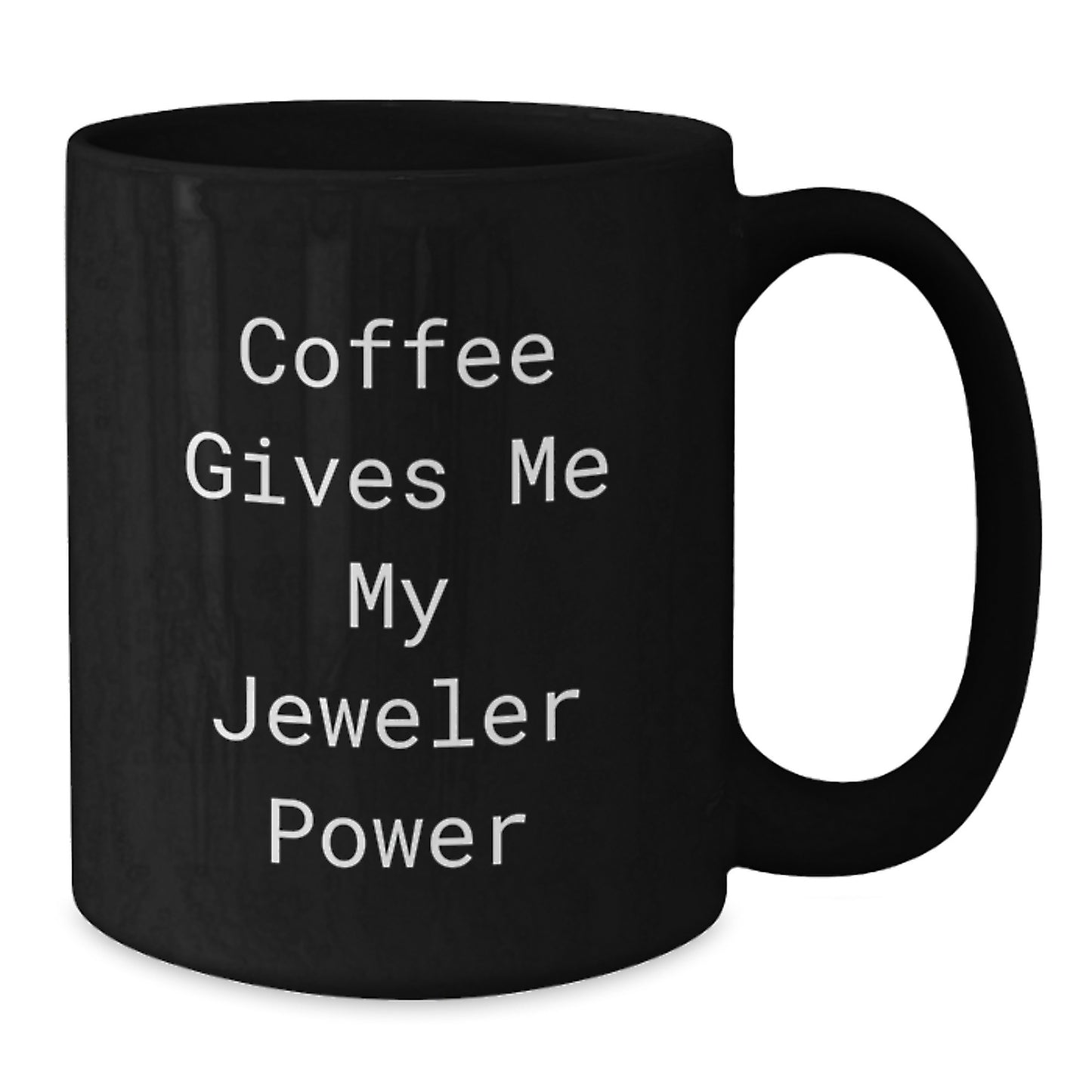 Funny Jeweler Gifts for Birthday - 'Coffee Gives Me My Jeweler Power' Inspirational Black Coffee Mug from Friends, Gifts for Jeweler - Additional