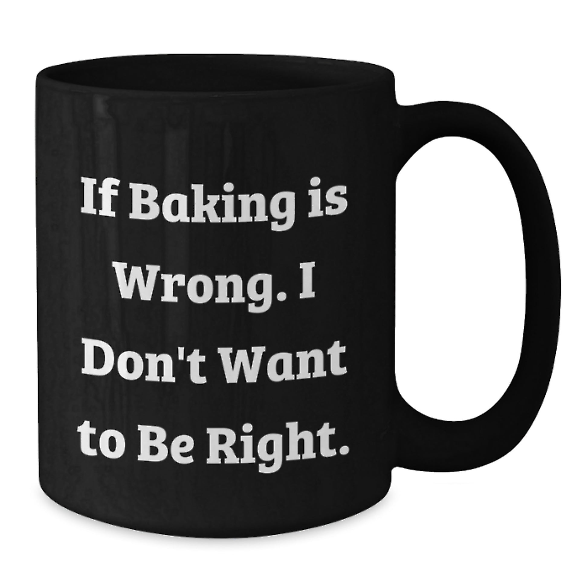 Baking Enthusiasts Gifts from Men, Funny Baking Quote Coffee Mug, 11oz or 15oz Black Ceramic Graduation Unique Gifts for Baking Lovers and Friends - Additional