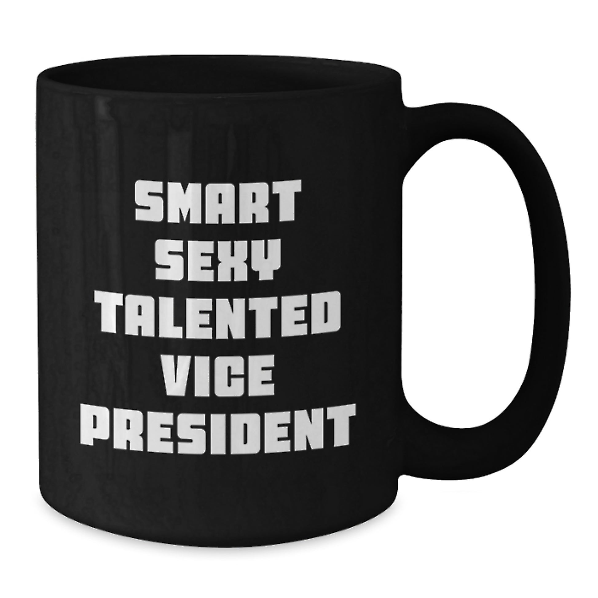 Smart Sexy Talented Vice President Funny Quote Black Coffee Mugs Gifts from Friends for Vice President Graduation Unique Gifts - Additional