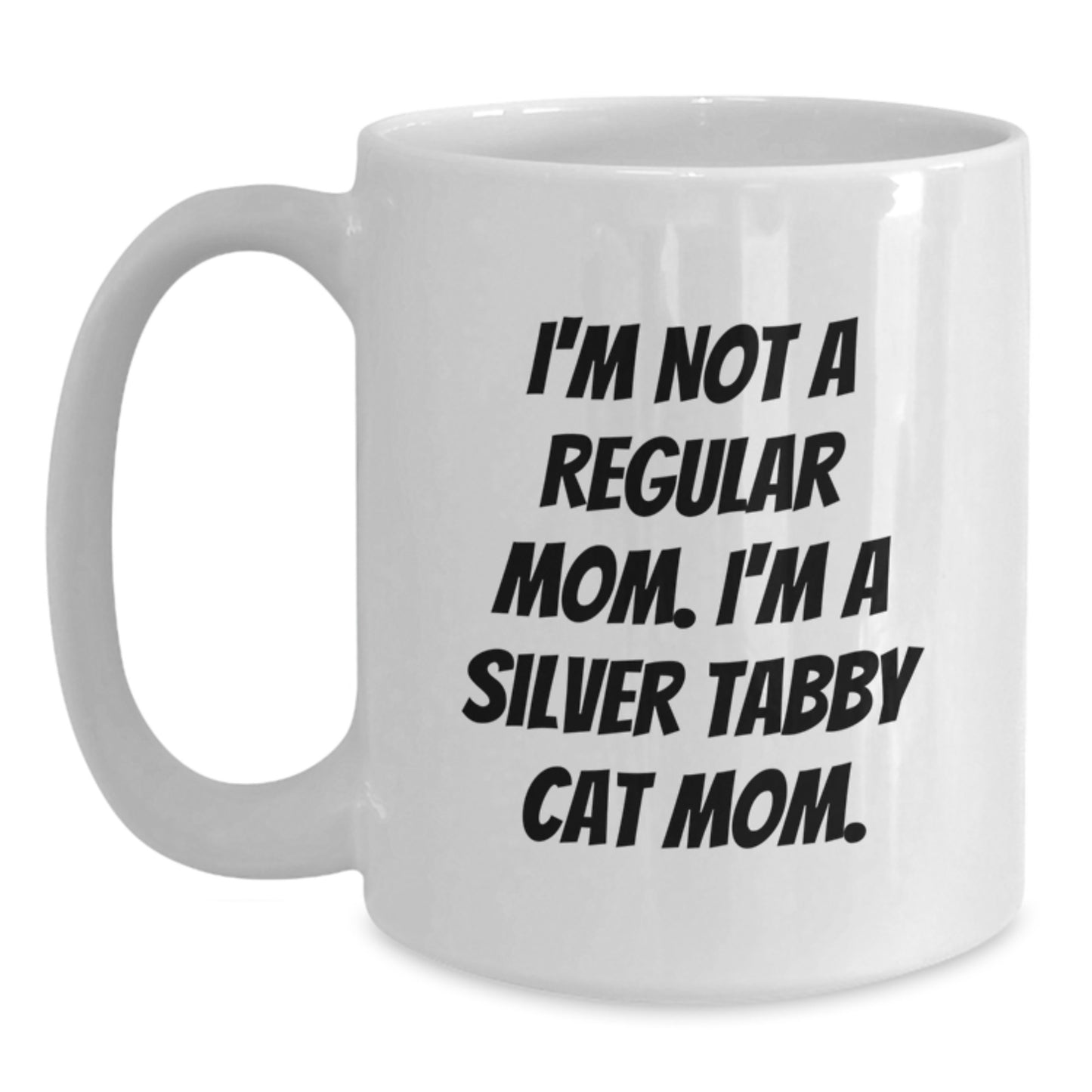 Funny Silver Tabby Cat Mom Quotes White Coffee Mugs Gifts from Mom to Silver Tabby Cat Lovers, Perfect for Graduation Unique Gifts - Main