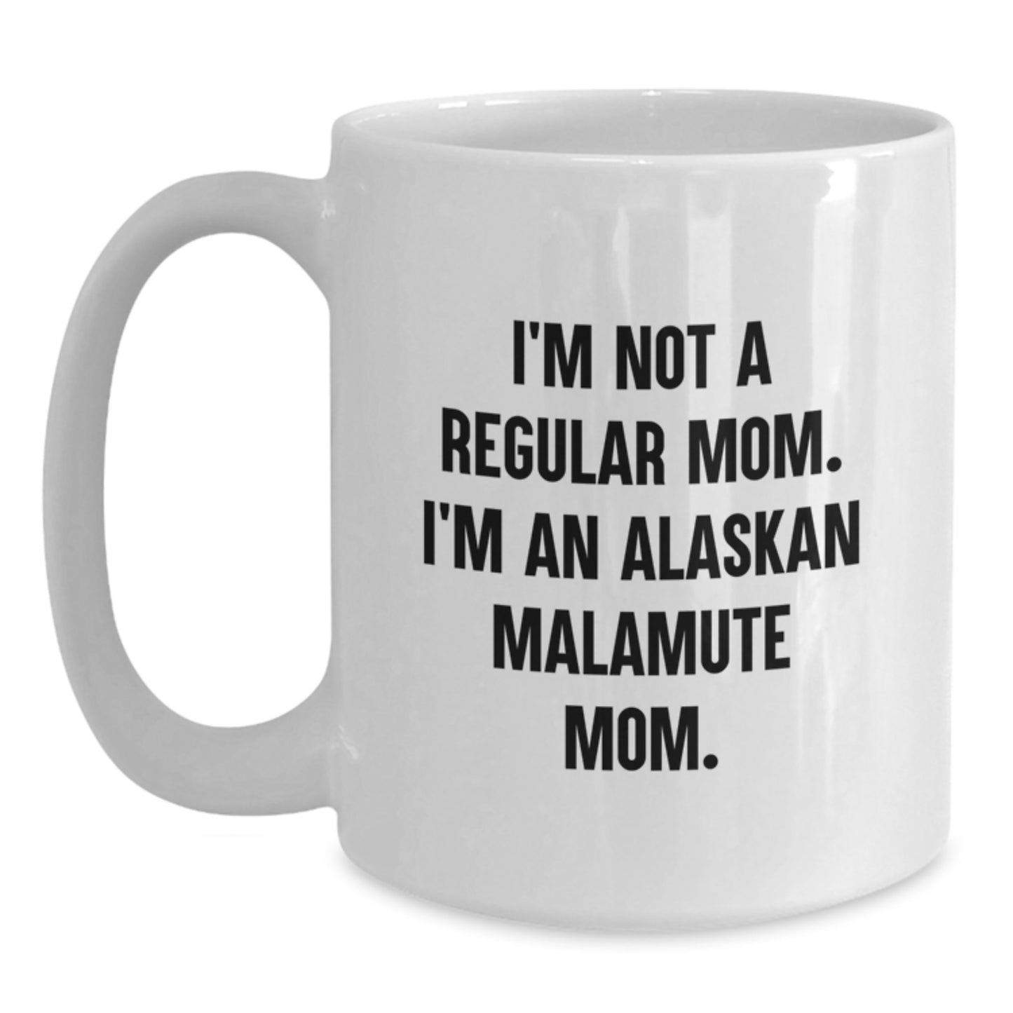 Funny Alaskan Malamute Dog Mom Gifts for Graduation - 'I'm Not A Regular Mom. I'm An Alaskan Malamute Mom.' White Coffee Mug for Women, Men, Friends, Family - Main
