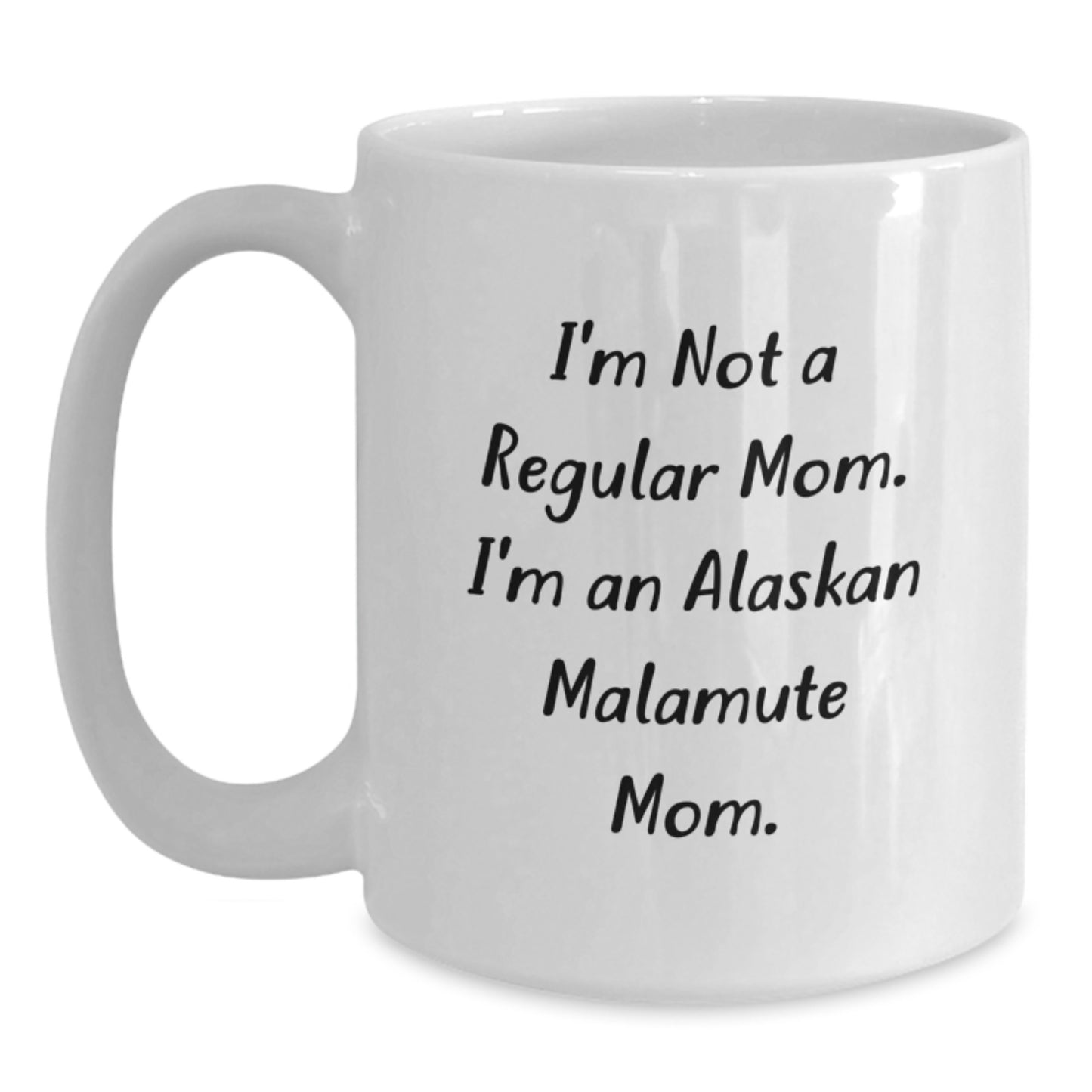 Funny Alaskan Malamute Mom Gifts for Men from Family - 'I'm Not A Regular Mom. I'm An Alaskan Malamute Mom.' White Coffee Mug for Graduation - Main