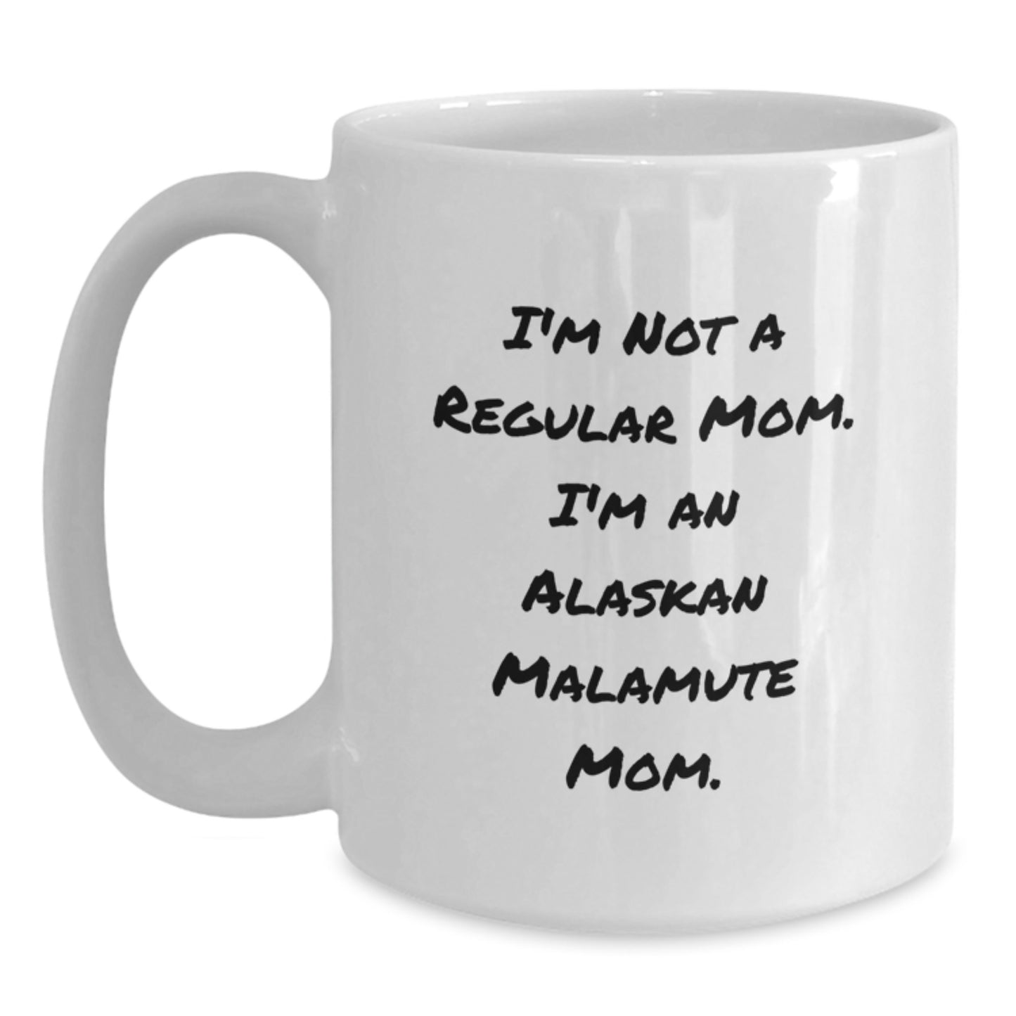 Alaskan Malamute Dog Mom Funny Mugs Gifts from Family for Graduation, Unique White Coffee Mug for Alaskan Malamute Dog Lovers, I'm Not A Regular Mom. I'm An Alaskan Malamute Mom. - Main