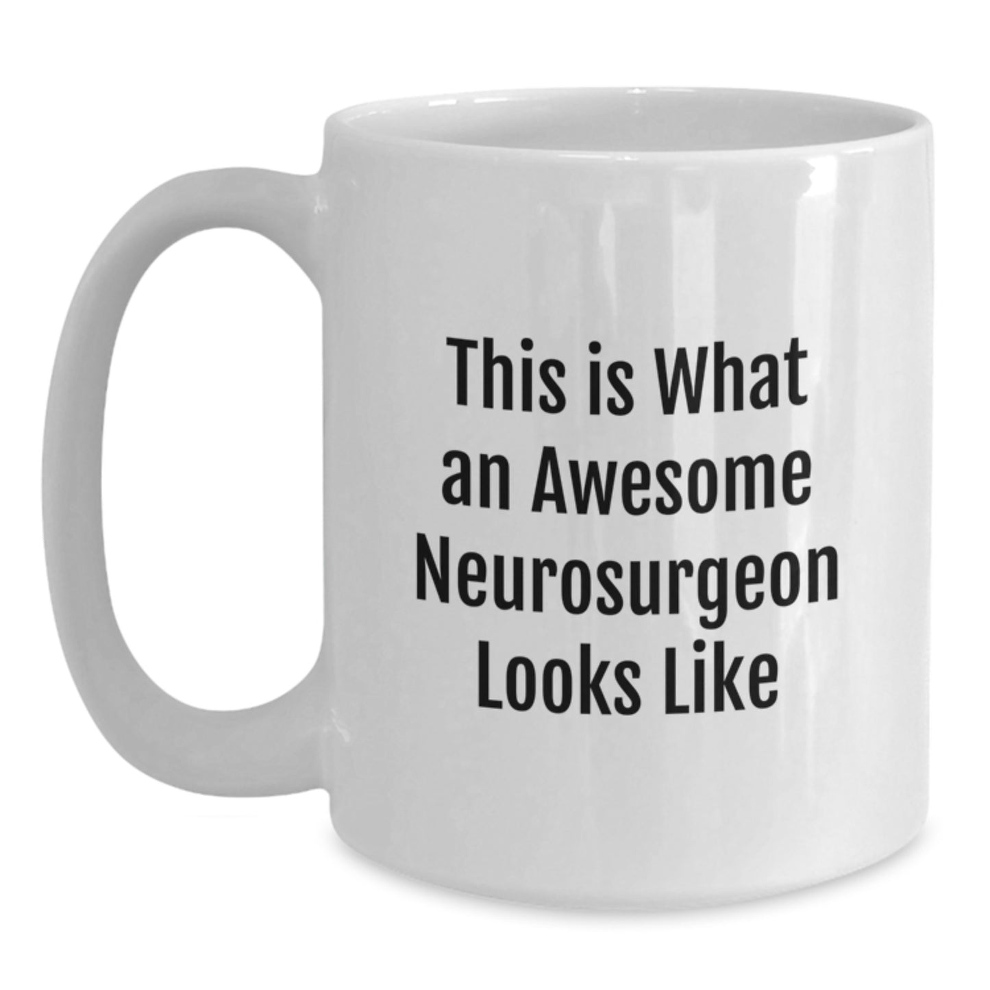 Funny Neurosurgeon Gifts from Men to Friends - This Is What an Awesome Neurosurgeon Looks Like White Coffee Mug, Birthday Unique Gifts for Neurosurgeon - Main