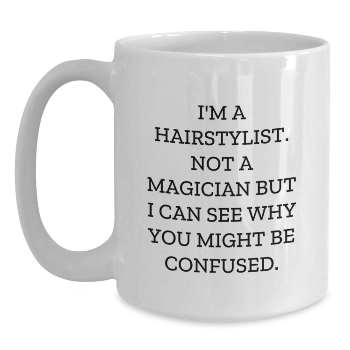 Hairstylist Humor Gifts from Friends for Birthday - Funny White Coffee Mug - Main