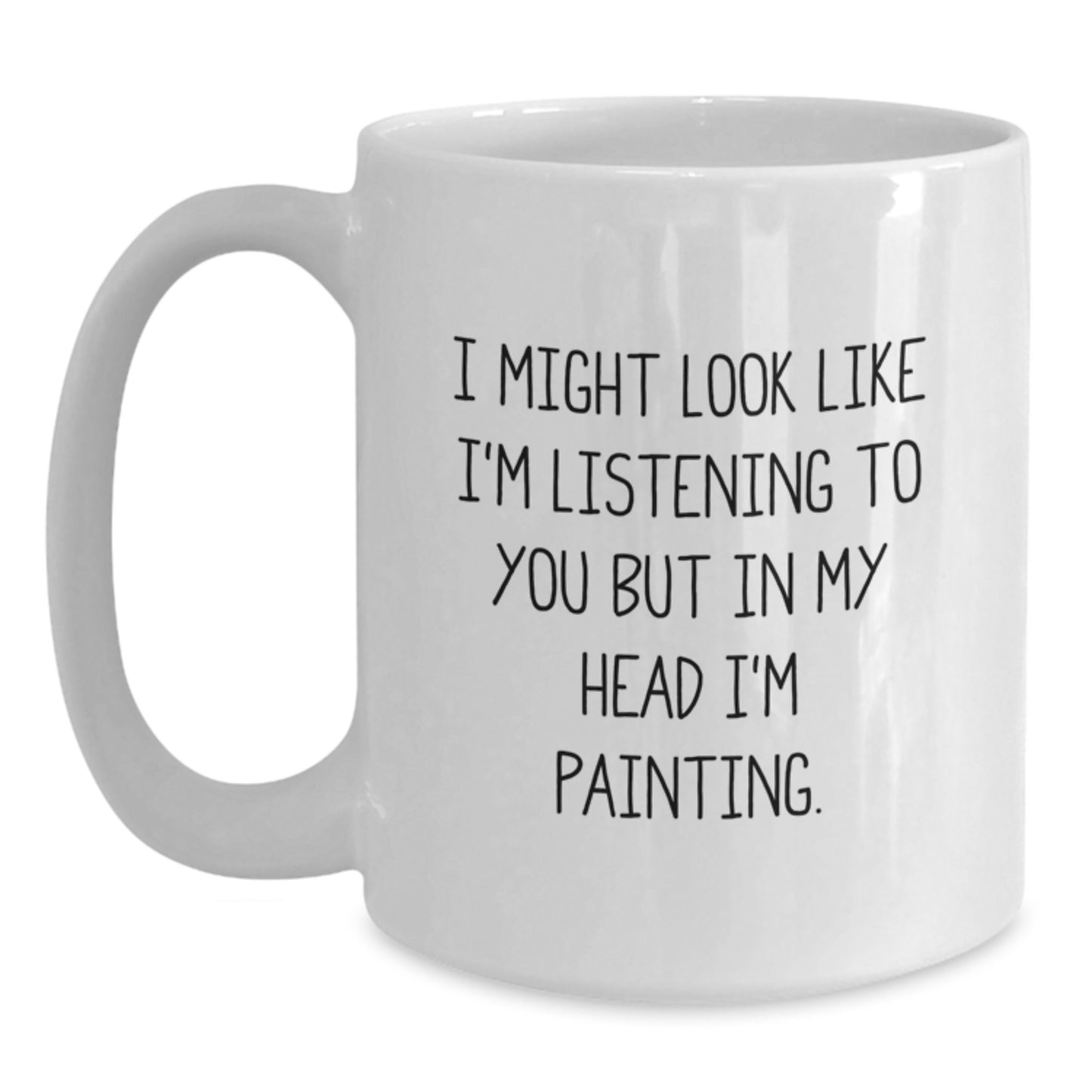 Funny Painting Gifts for Men from - 'I Might Look Like I'm Listening...' White Coffee Mug, Birthday Unique Gifts - Main