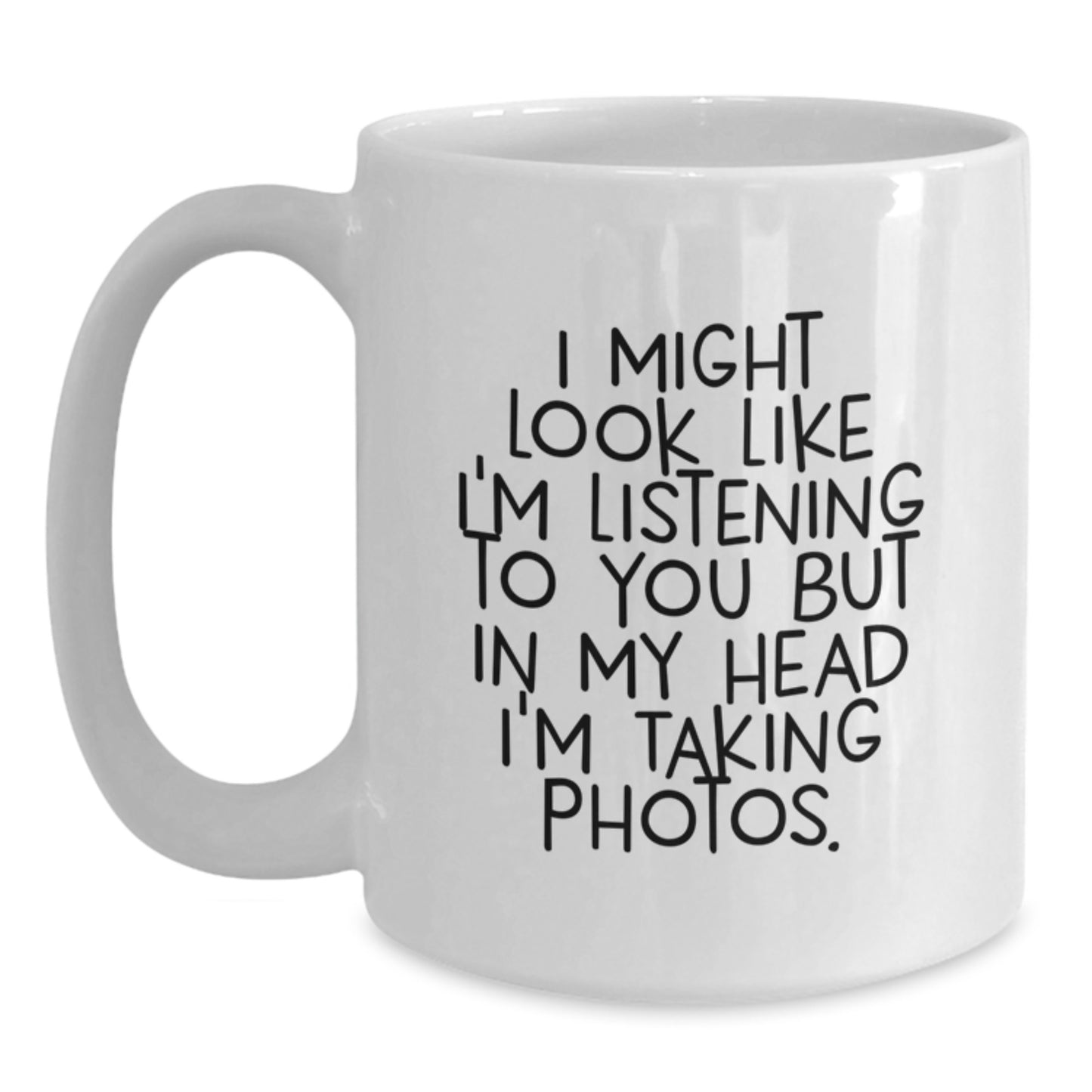 Funny Taking Photos White Coffee Mugs, Gifts from Friends for Taking Photos Enthusiasts Birthday Unique Gifts - Main