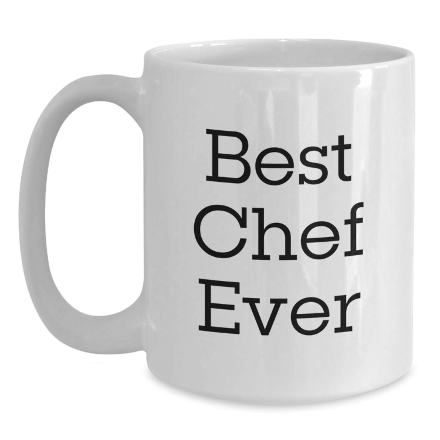 Funny Chef Gifts from Friends for Birthday - 'Best Chef Ever' Quotes White Coffee Mug, 11oz or 15oz Ceramic, Microwave and Dishwasher Safe - Main