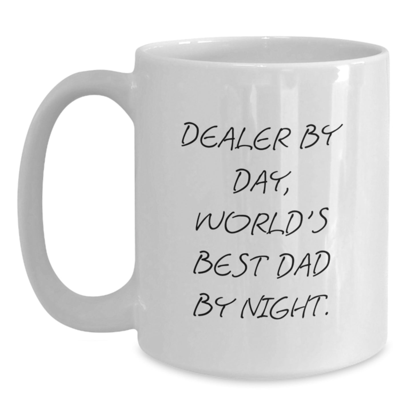 Dealer by Day, World's Best Dad by Night Funny White Coffee Mug, Gifts from Mom or Family for Birthday, 11oz or 15oz Capacity, Ceramic Material - Main