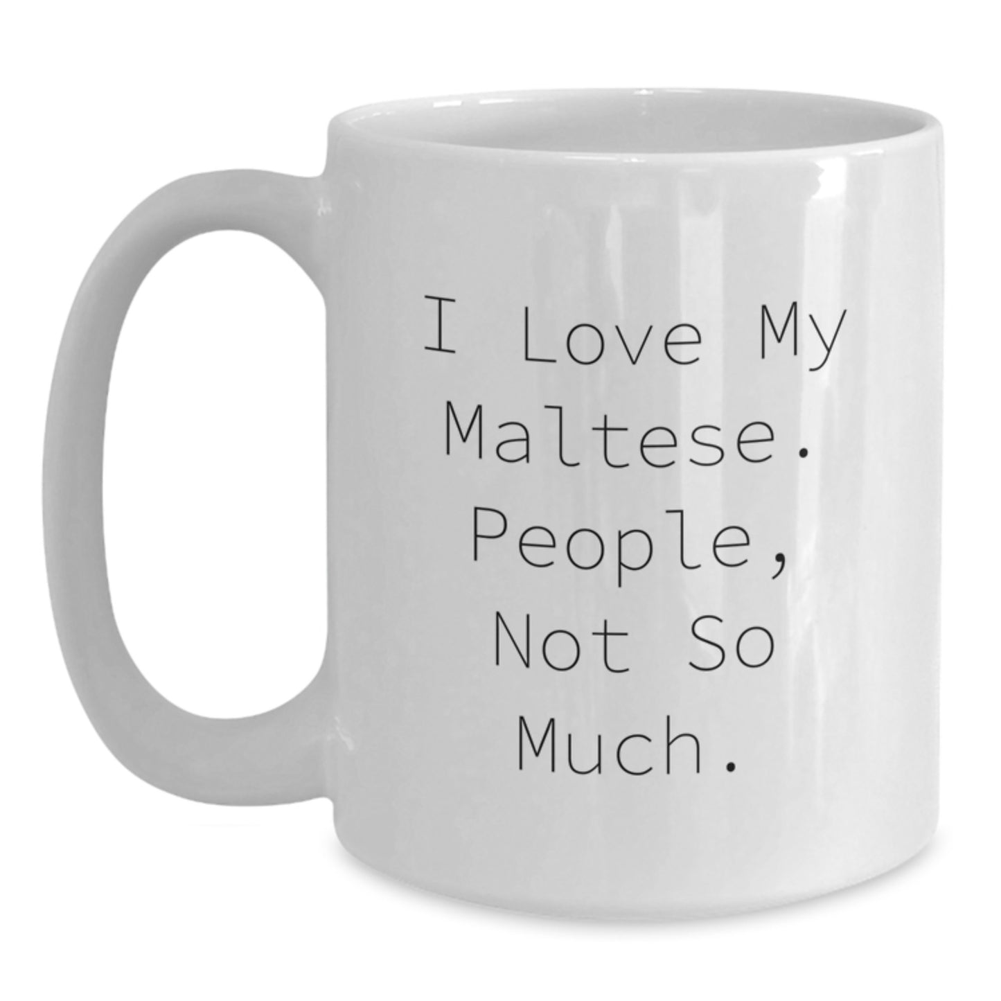 Maltese Dog Lovers' Funny Quote White Coffee Mugs, Gifts from Friends to Maltese Dog Owners, Graduation Unique Gifts - Main