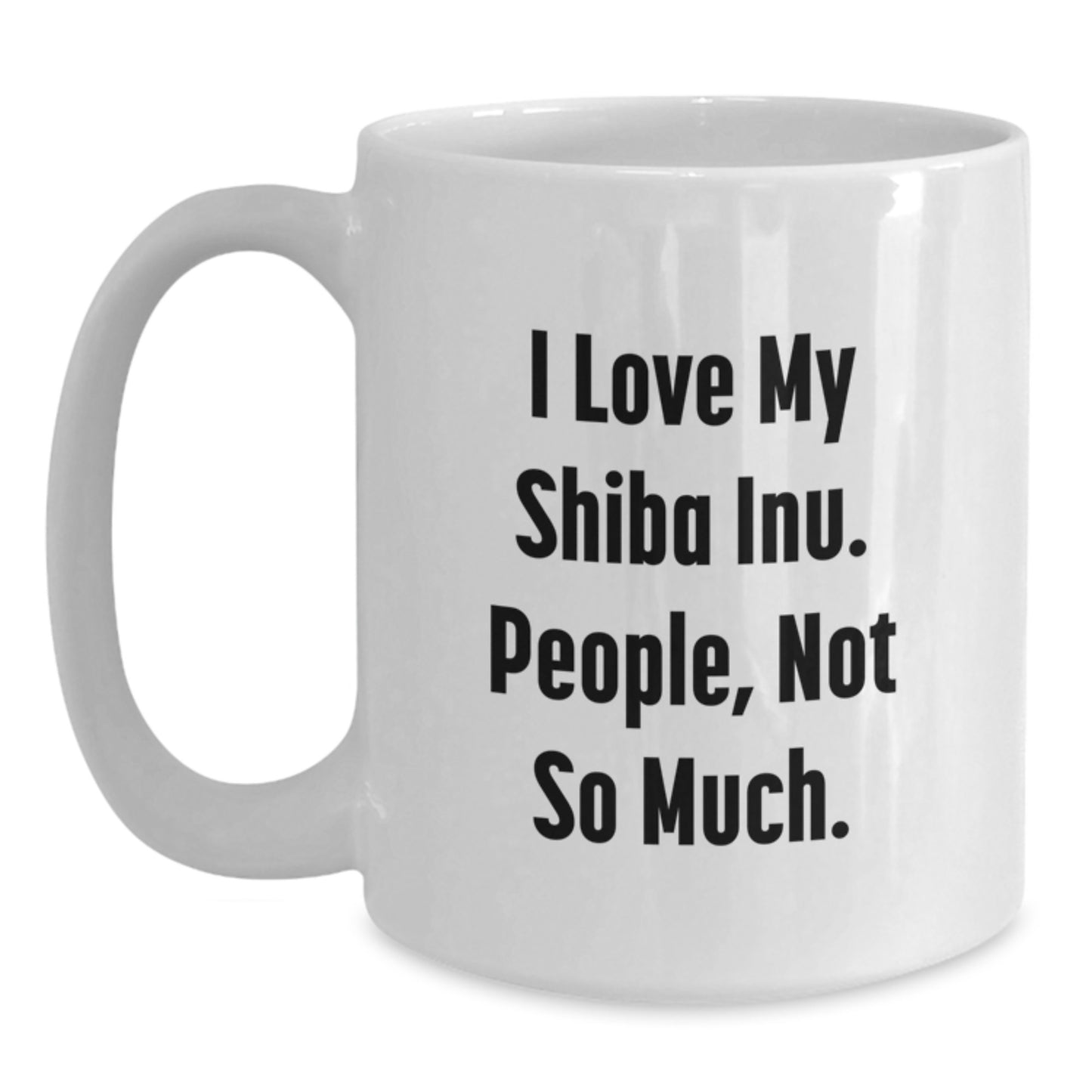 Funny Shiba Inu Dog Lovers Gifts from Men, Unique White Coffee Mug for Graduation, 'I Love My Shiba Inu. People, Not So Much.' - Main