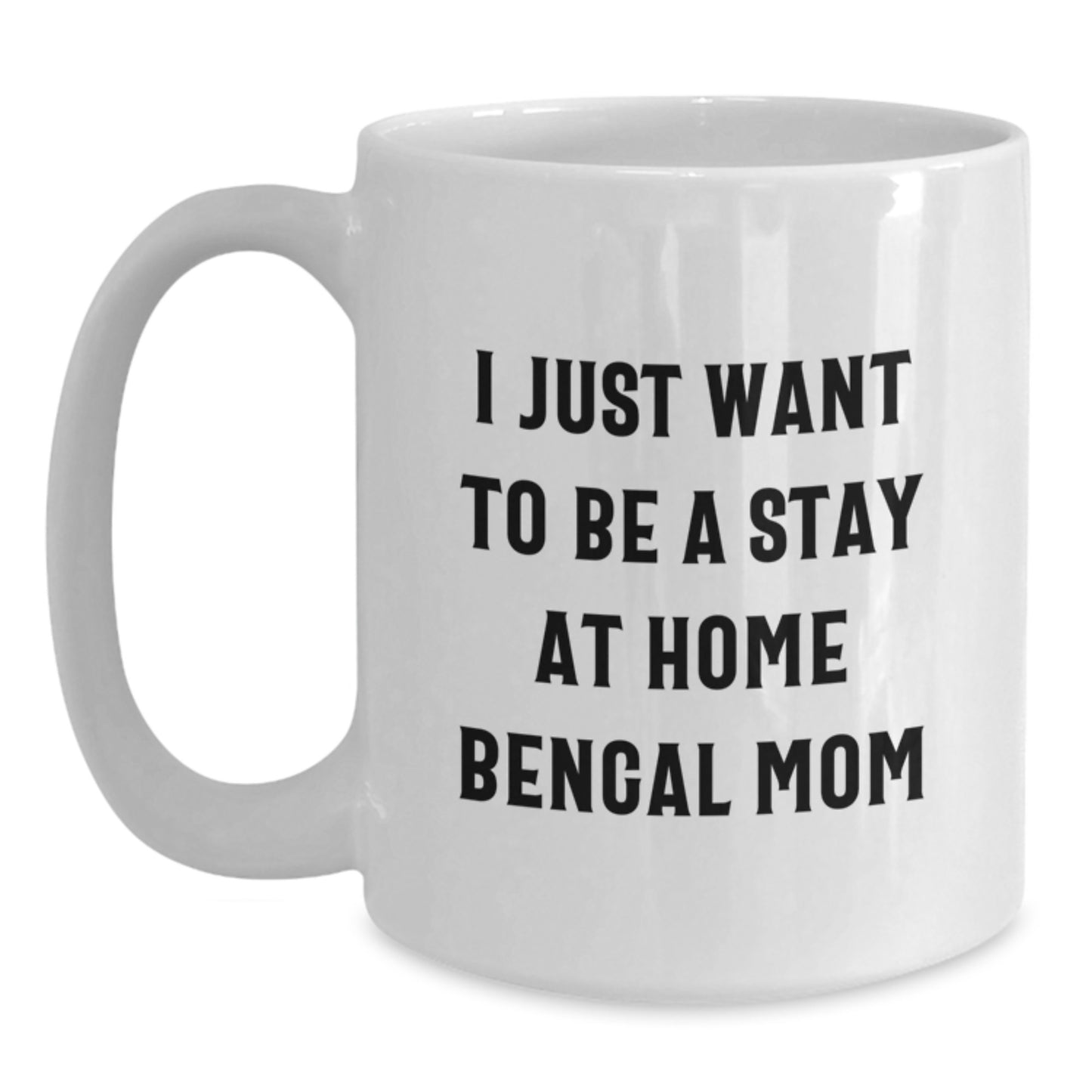 Bengal Cat Lovers Gifts, Funny White Coffee Mug for Stay At Home Bengal Mom, Unique Graduation Gift from Family to Friends, 11oz or 15oz Ceramic Mug - Main