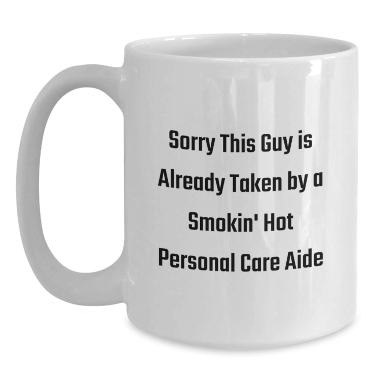 Funny Personal Care Aide Gifts from Friends, Unique Birthday Unique Gifts for Personal Care Aide, Sorry This Guy Is Already Taken White Coffee Mug - Main