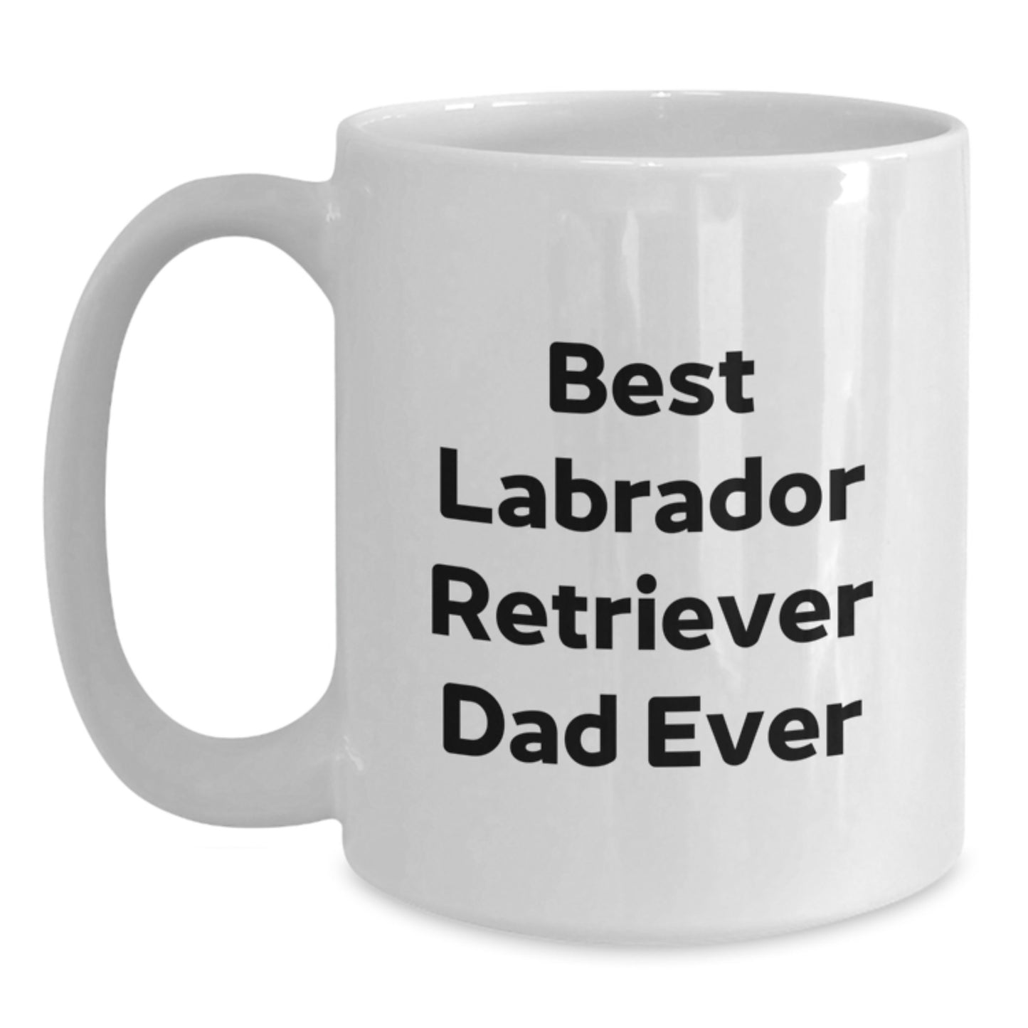 Labrador Retriever Dog Gifts, Funny Quote Coffee Mug for Men, Best Dad Ever, White 11oz/15oz Ceramic, Microwave & Dishwasher Safe, Birthday Unique Gifts from Men to Family - Main
