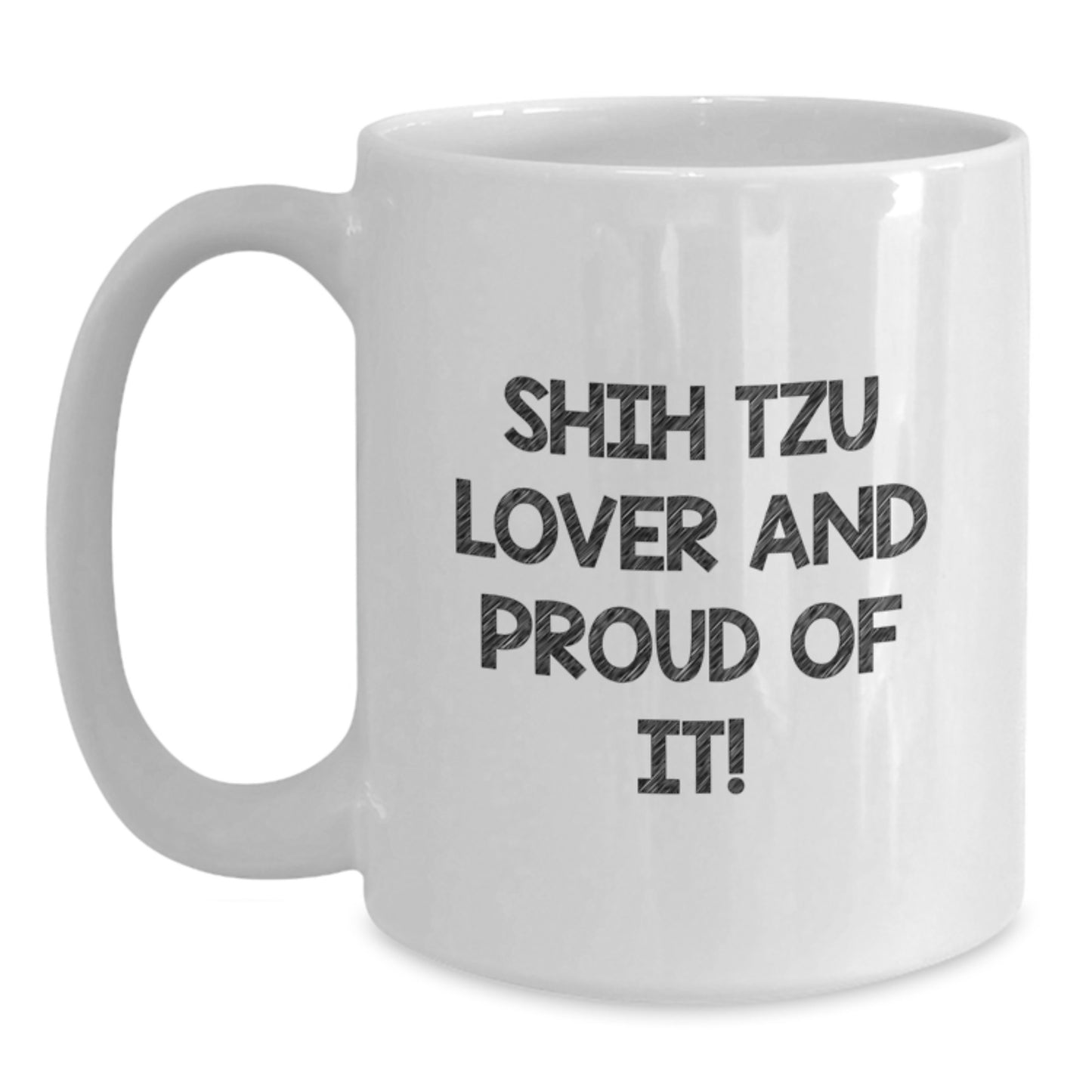 Shih Tzu Dog Lovers' Funny Quote White Coffee Mug, Gifts from Family to Friends, Perfect Birthday Unique Gifts for Shih Tzu Dog Enthusiasts, 'Shih Tzu Lover And Proud Of It!' - Main