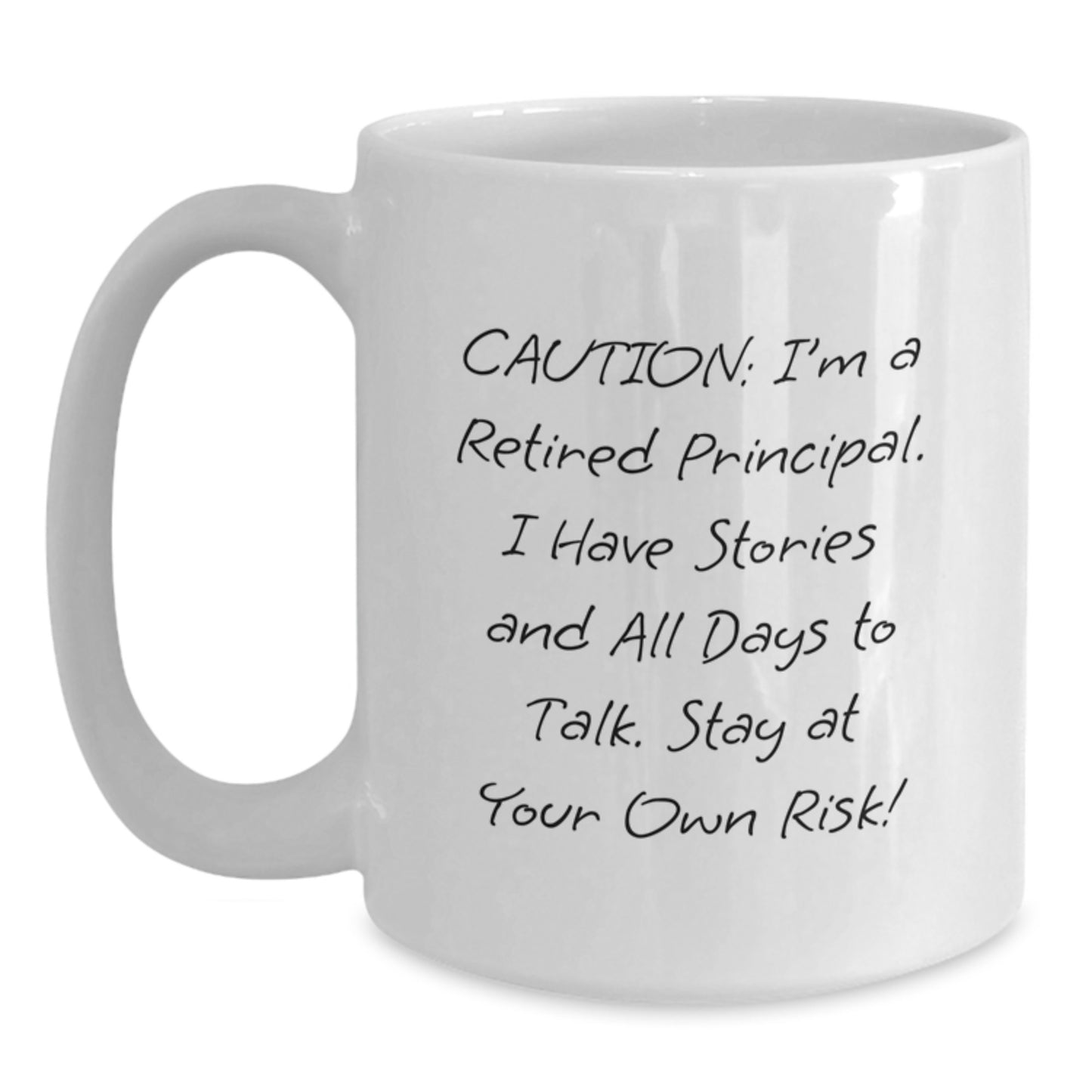 Funny Principal Graduation Gift from Friends for Men - 'Caution: I'm A Retired Principal...' White Coffee Mug - Main