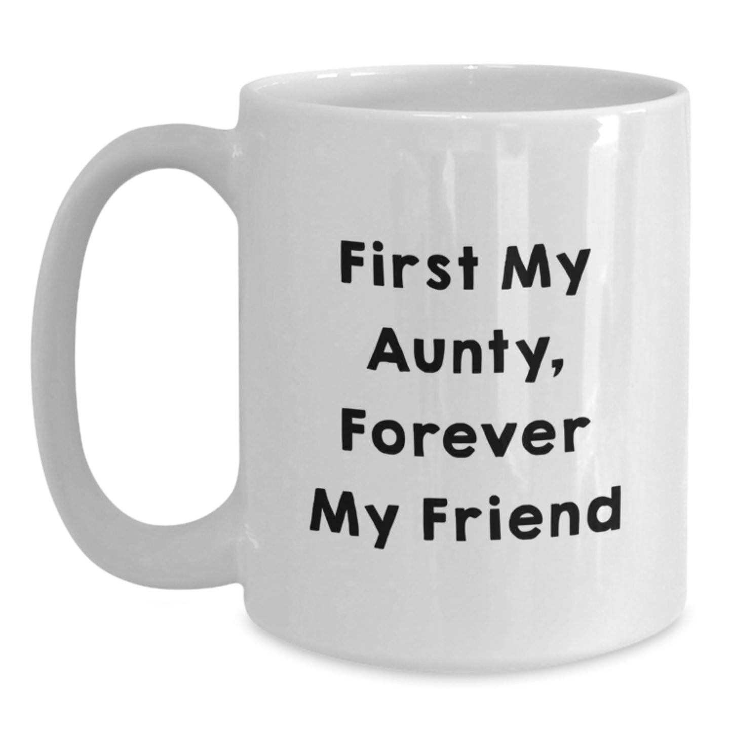 Funny Aunty Gifts, White Coffee Mug with 'First My Aunty, Forever My Friend' Quote, Gifts from Family for Aunty Graduation, Unique Gift Ideas - Main