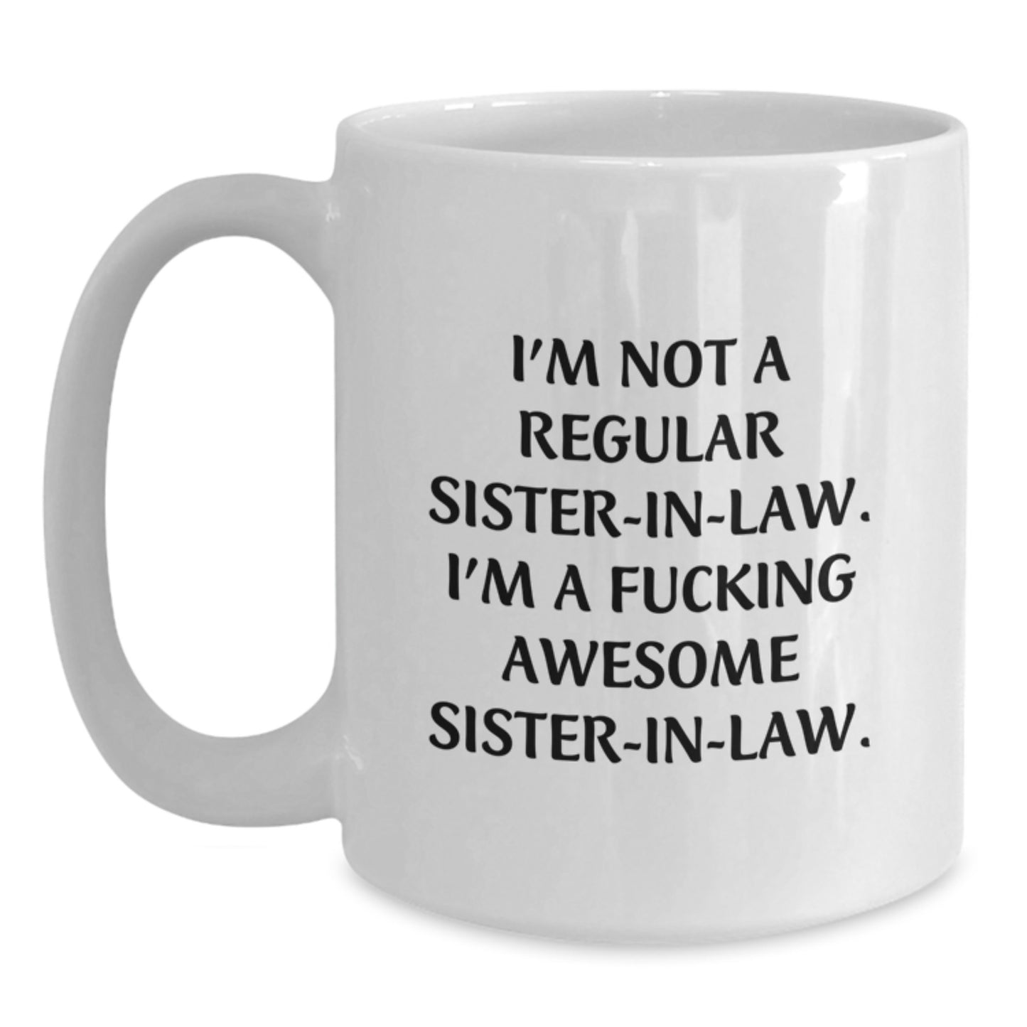 Funny Sister-in-law Gifts, I'm Not A F--king Awesome Sister-in-law, White Coffee Mug for Graduation, Gifts from Family to Sister-in-law, Sister-in-law Unique Gifts - Main