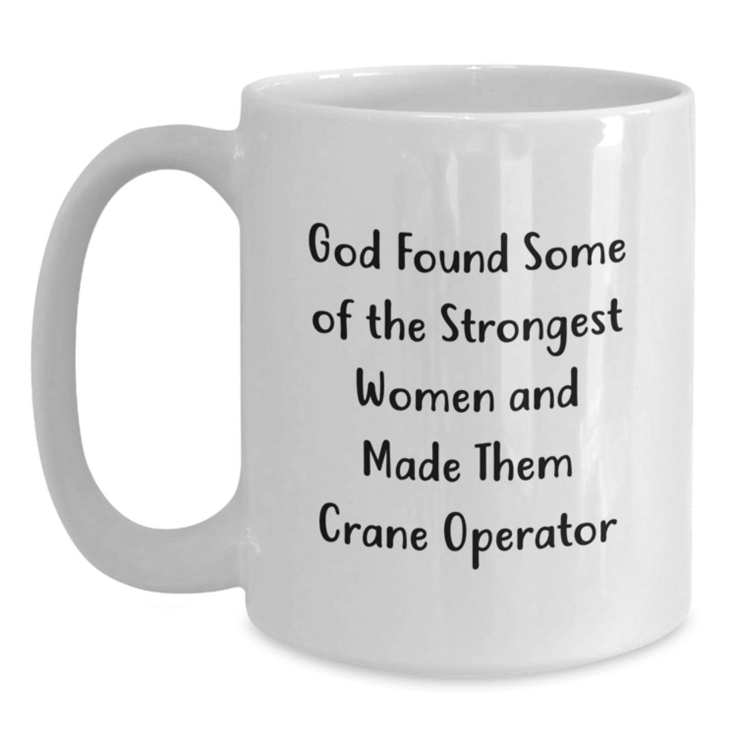 Crane Operator Gifts Funny Mug, God Found Strong Women, Inspirational Graduation White Coffee Mug, Gifts from Family, Gifts for Crane Operator - Main