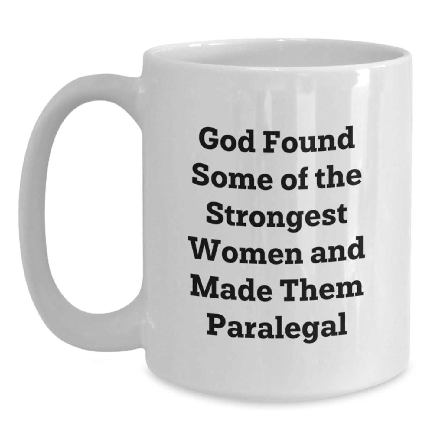 Funny Paralegal Quotes White Coffee Mug, Gifts from Friends, Family, and Coworkers for Paralegal Graduation, 11oz or 15oz Capacity, Ceramic, Microwave and Dishwasher Safe - Main