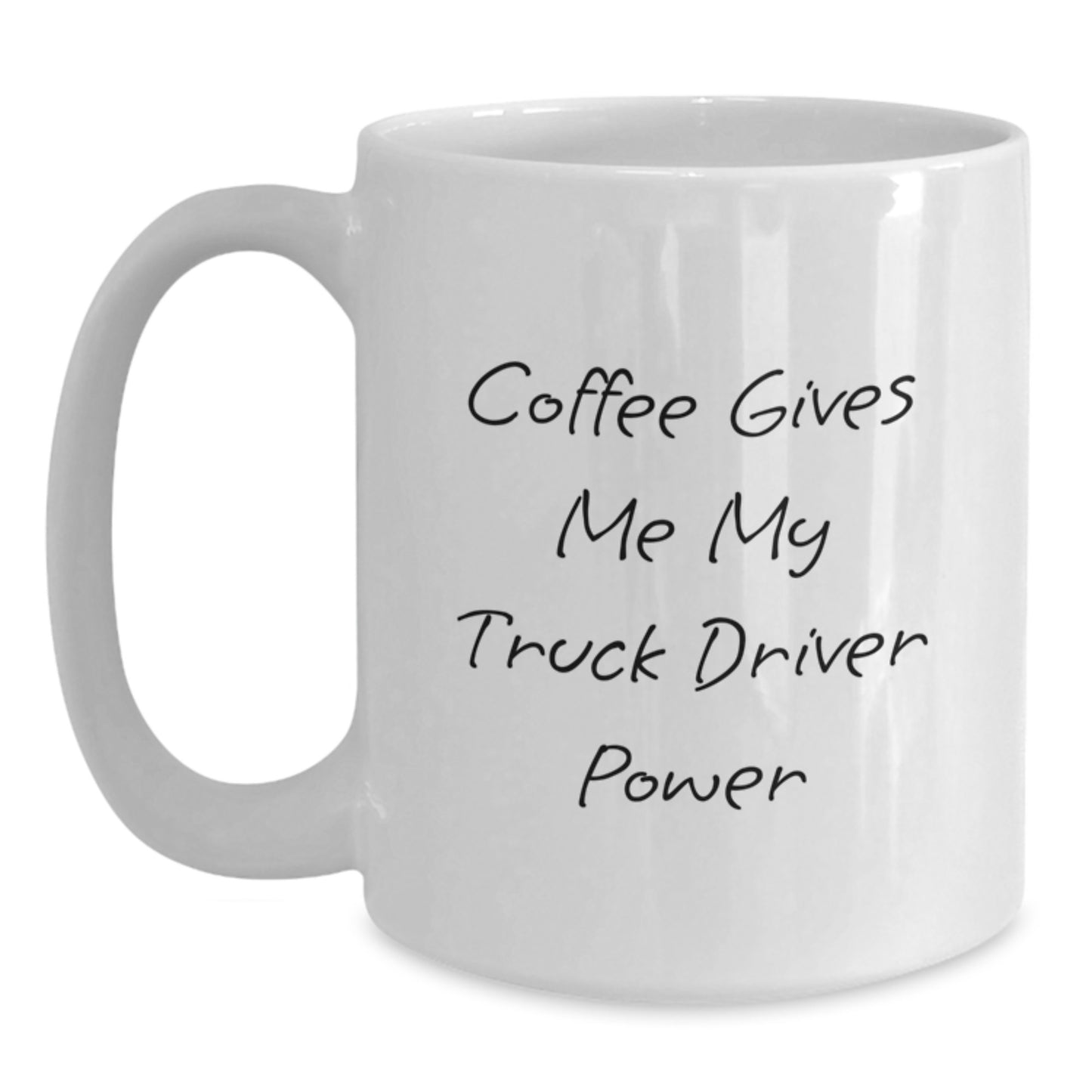 Truck Driver Gifts from Friends, Unique White Coffee Mug for Graduation, 'Coffee Gives Me My Truck Driver Power' Funny Quote - Main