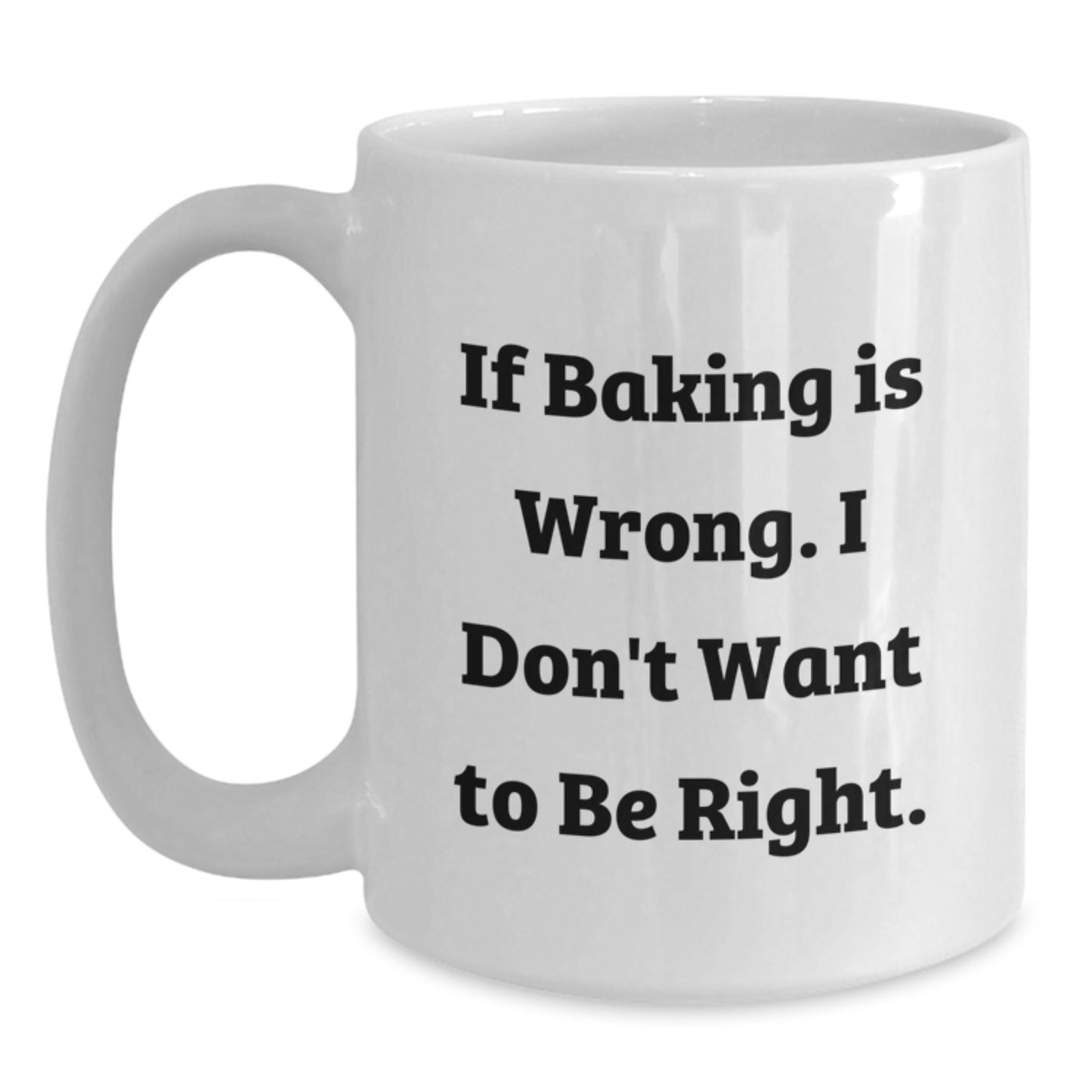 Funny Baking Quote White Coffee Mug Gifts for Friends from Family Graduation Unique Treats - Main